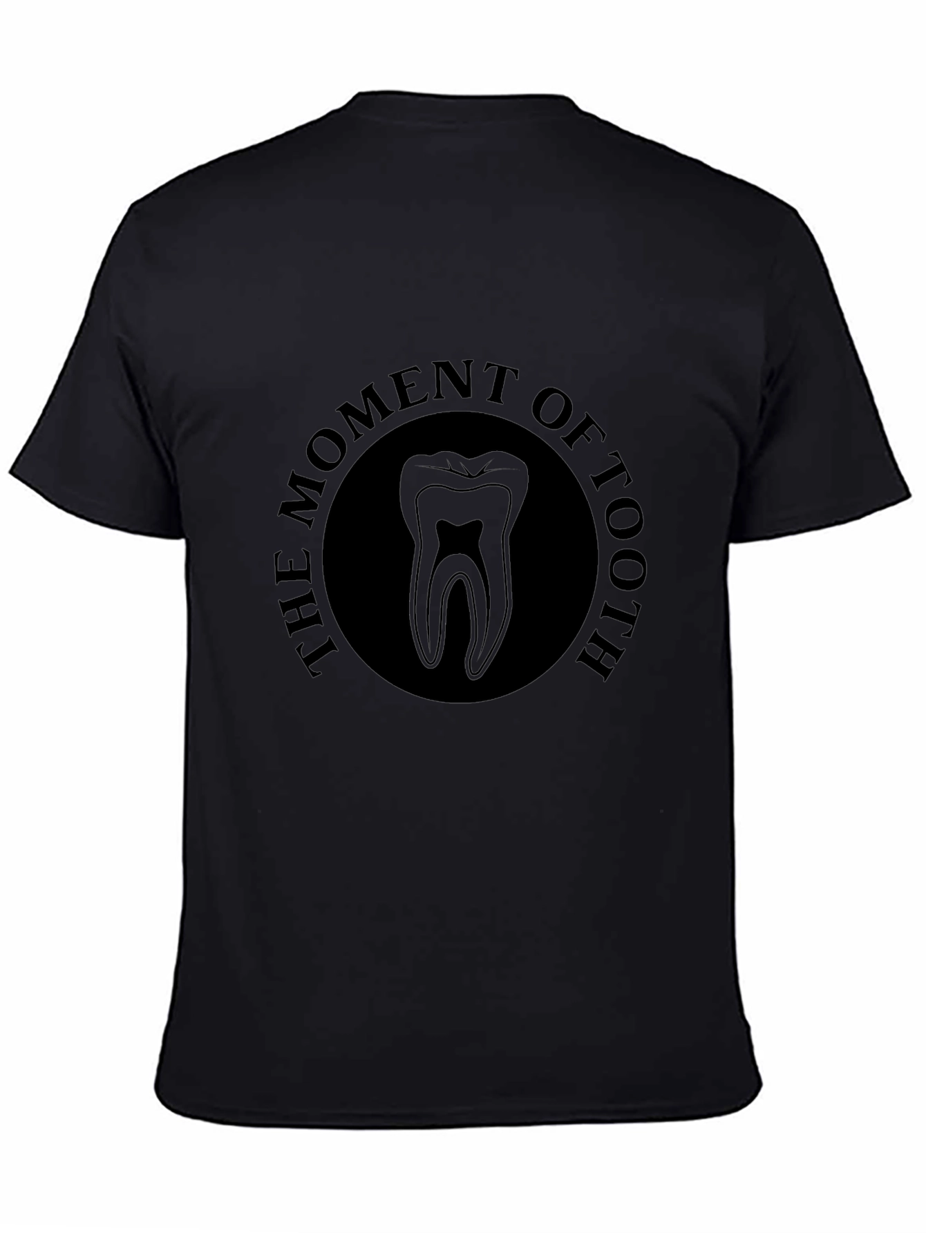 Black The Moment of Tooth T-Shirt Dental Hygiene view 4
