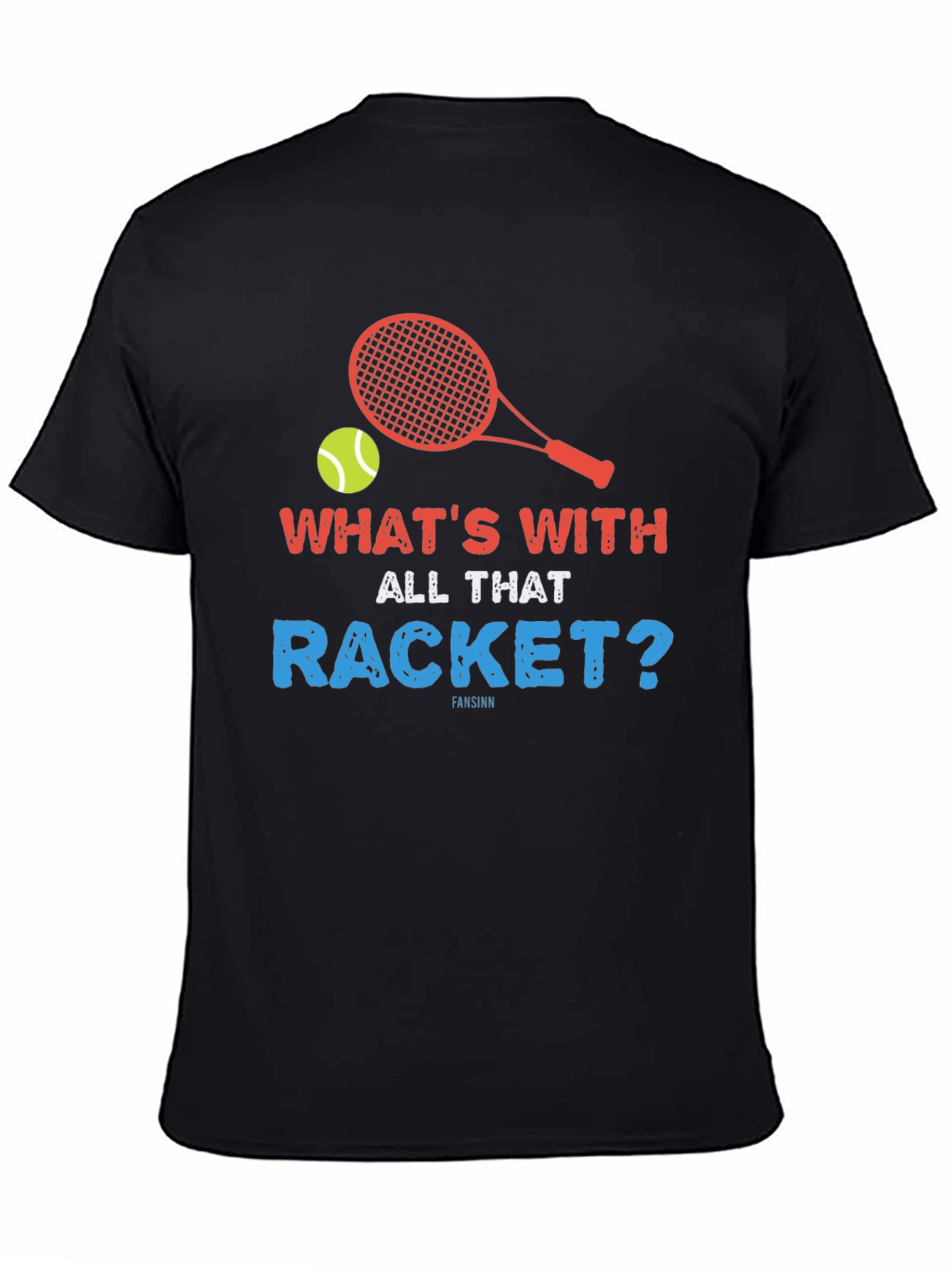 Black Funny Tennis T-Shirt - What's With All That Racket? view 4