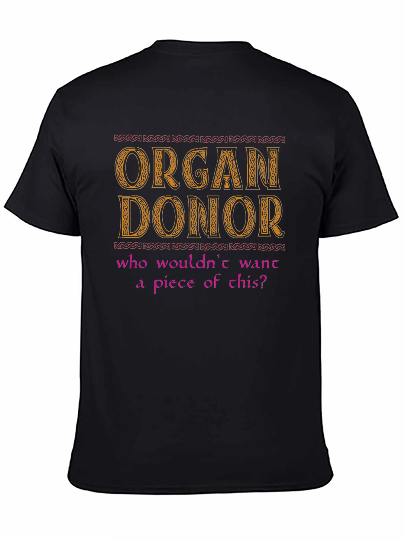 Organ Donor T-Shirt - Who Wouldn't Want a Piece? - 4