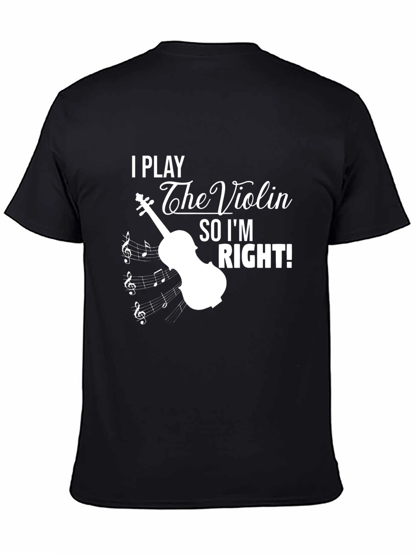Black I Play The Violin So I'm Right T-Shirt view 4