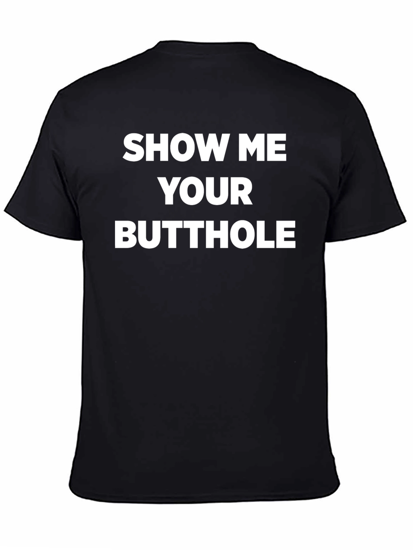 Black Provocative Slogan Tee - "Show Me Your Butthole" view 4