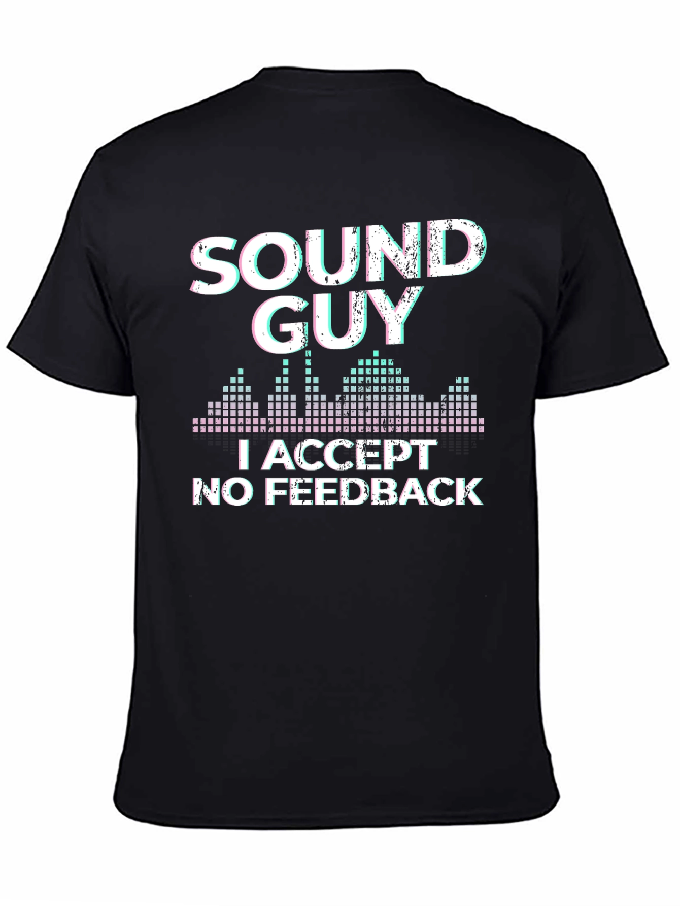 Black Sound Guy T-Shirt: I Accept No Feedback Graphic Tee view 4