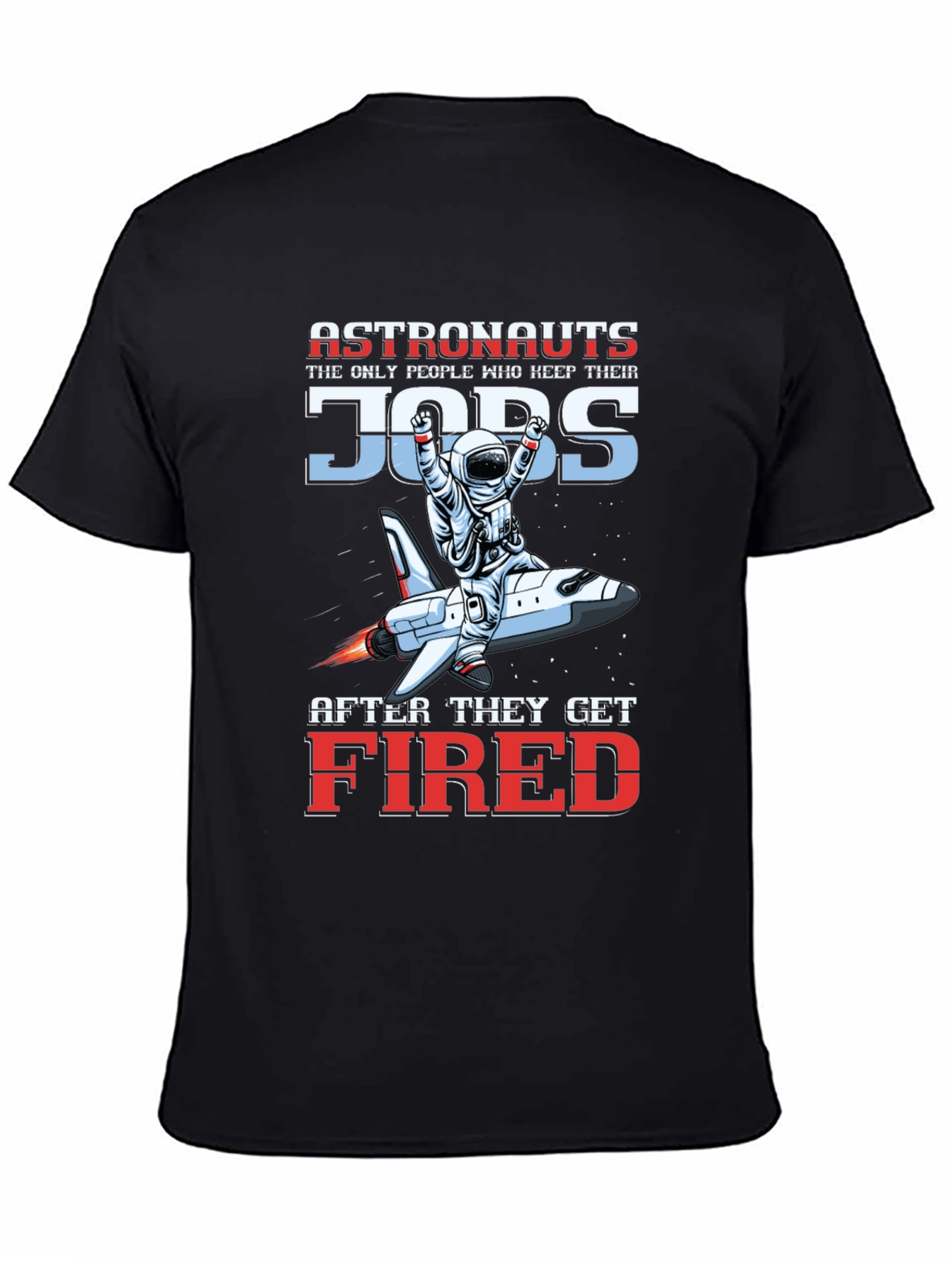 Black Astronaut Fired T-Shirt - Keep Their Jobs! view 4