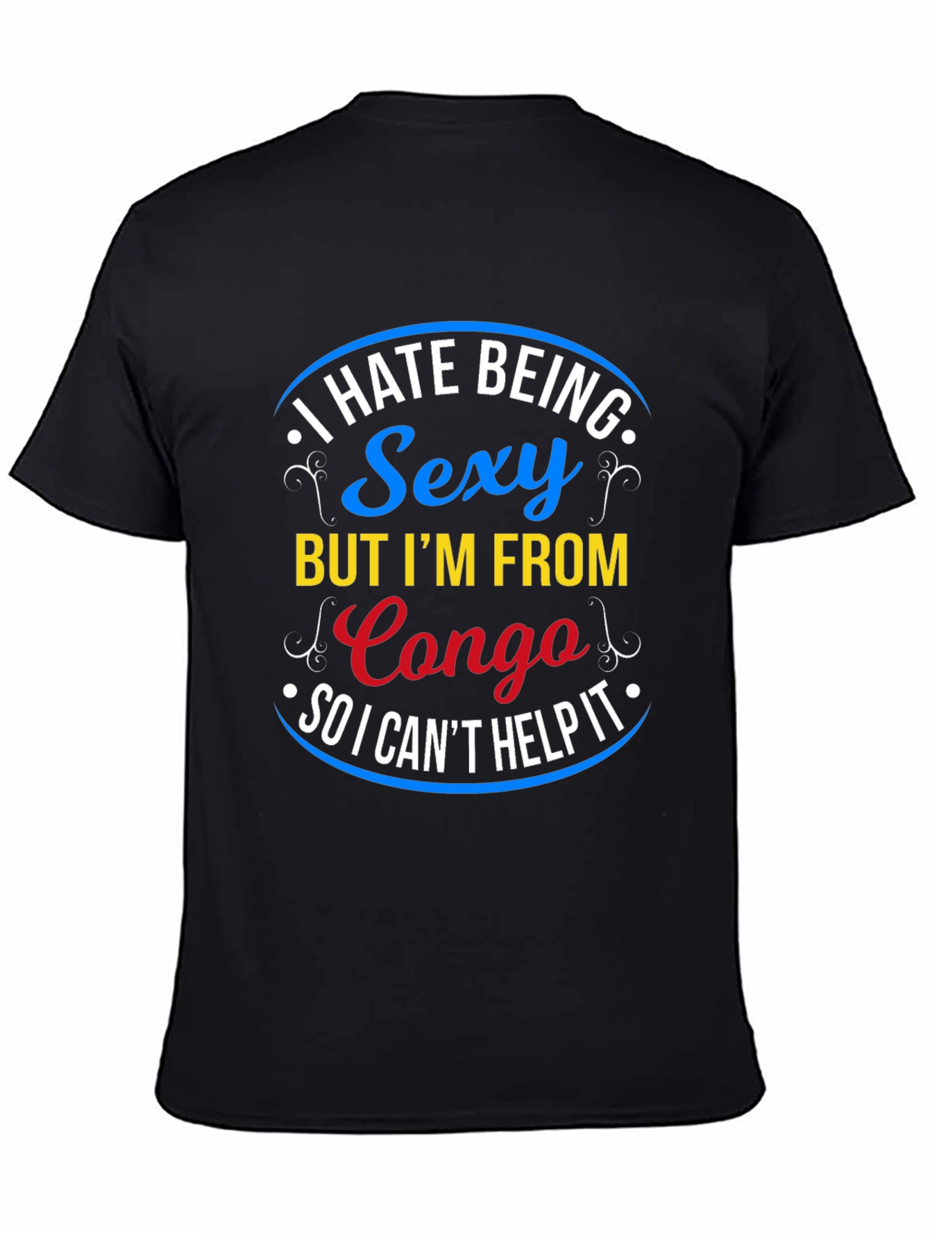 Black I Hate Being Sexy Congo T-Shirt - Novelty Graphic Tee view 4