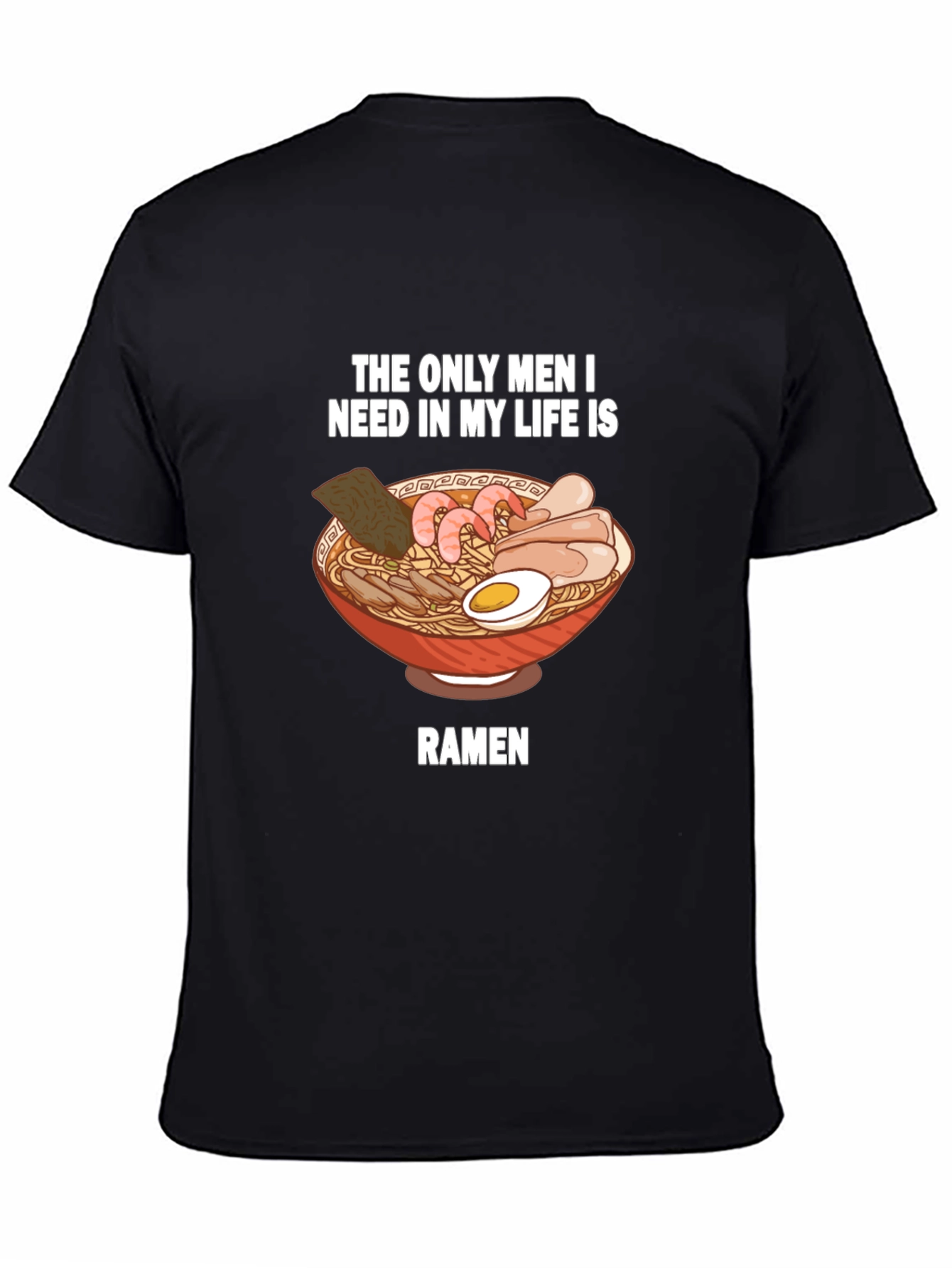 Black Ramen Lover T-Shirt - "The Only Men I Need" Funny Graphic Tee view 4