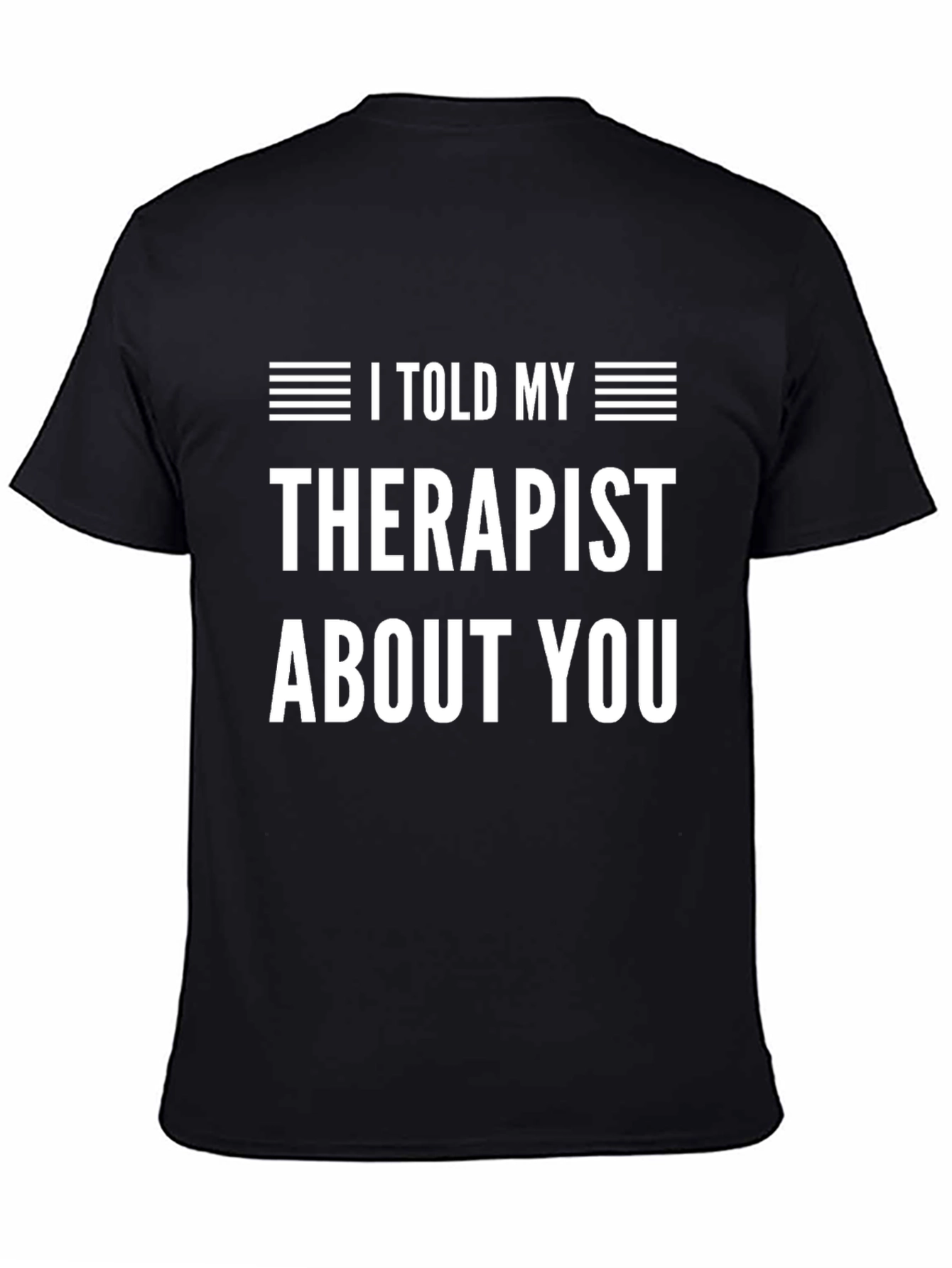 Black I Told My Therapist About You Graphic Tee view 4