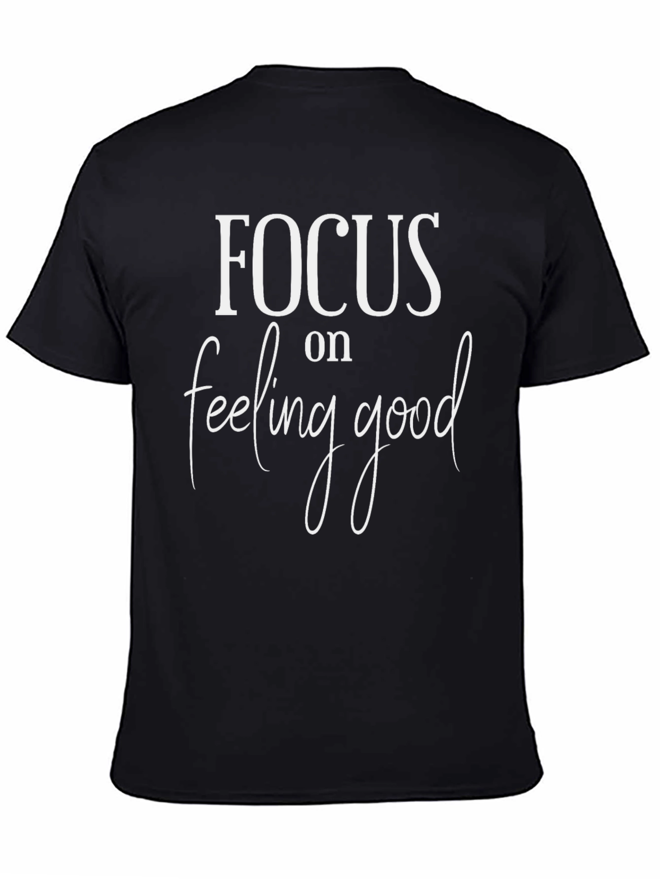 Black Focus on Feeling Good T-Shirt - Motivational Tee view 4