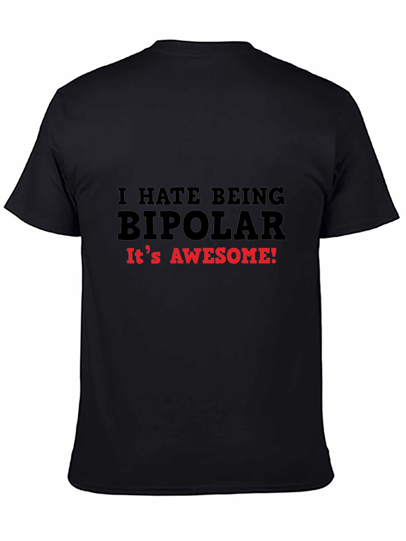 Black I HATE BEING BIPOLAR T-Shirt Funny Slogan Tee view 4