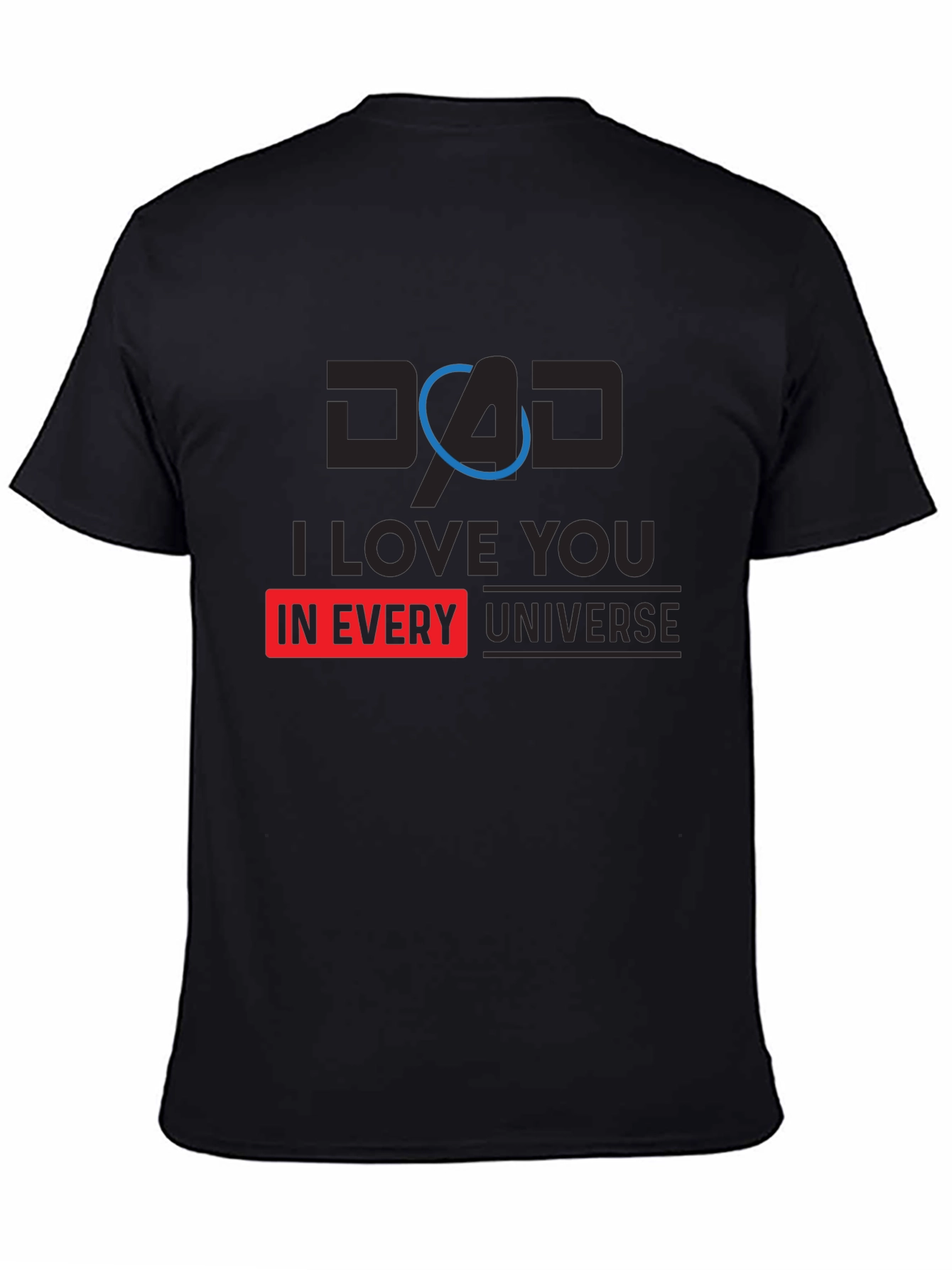 Black Dad I Love You In Every Universe Black T-Shirt view 4