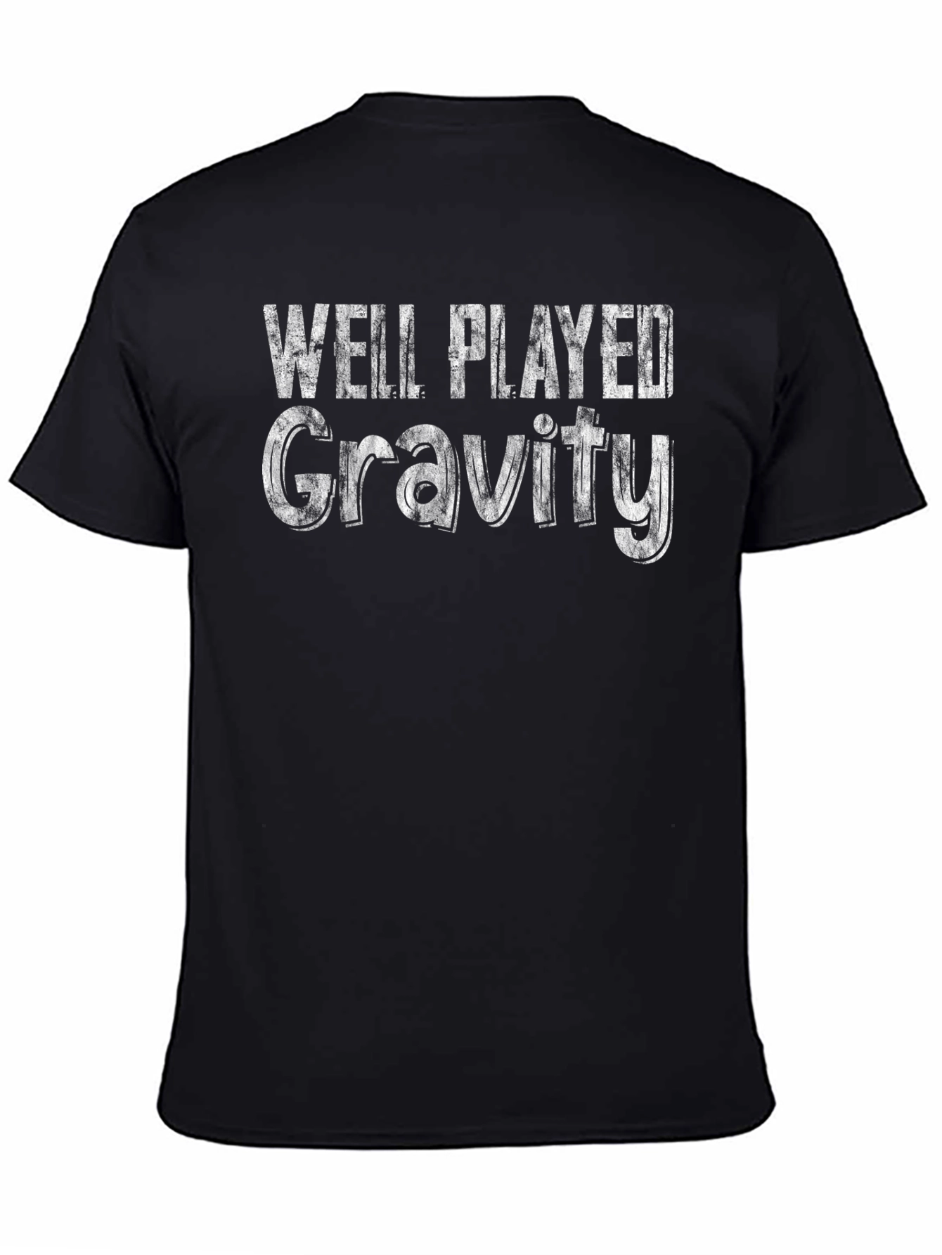 Black Well Played Gravity Black T-Shirt - Funny Sarcastic Tee view 4