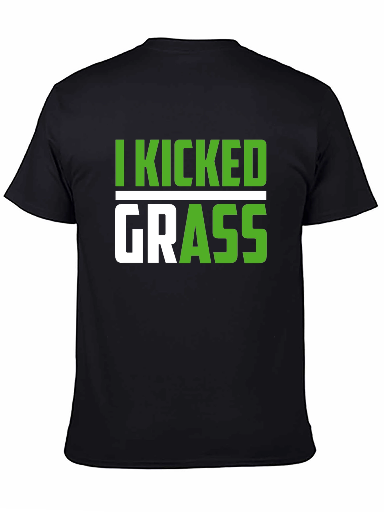 Black I Kicked Grass T-Shirt Funny Sarcastic Novelty Tee view 4