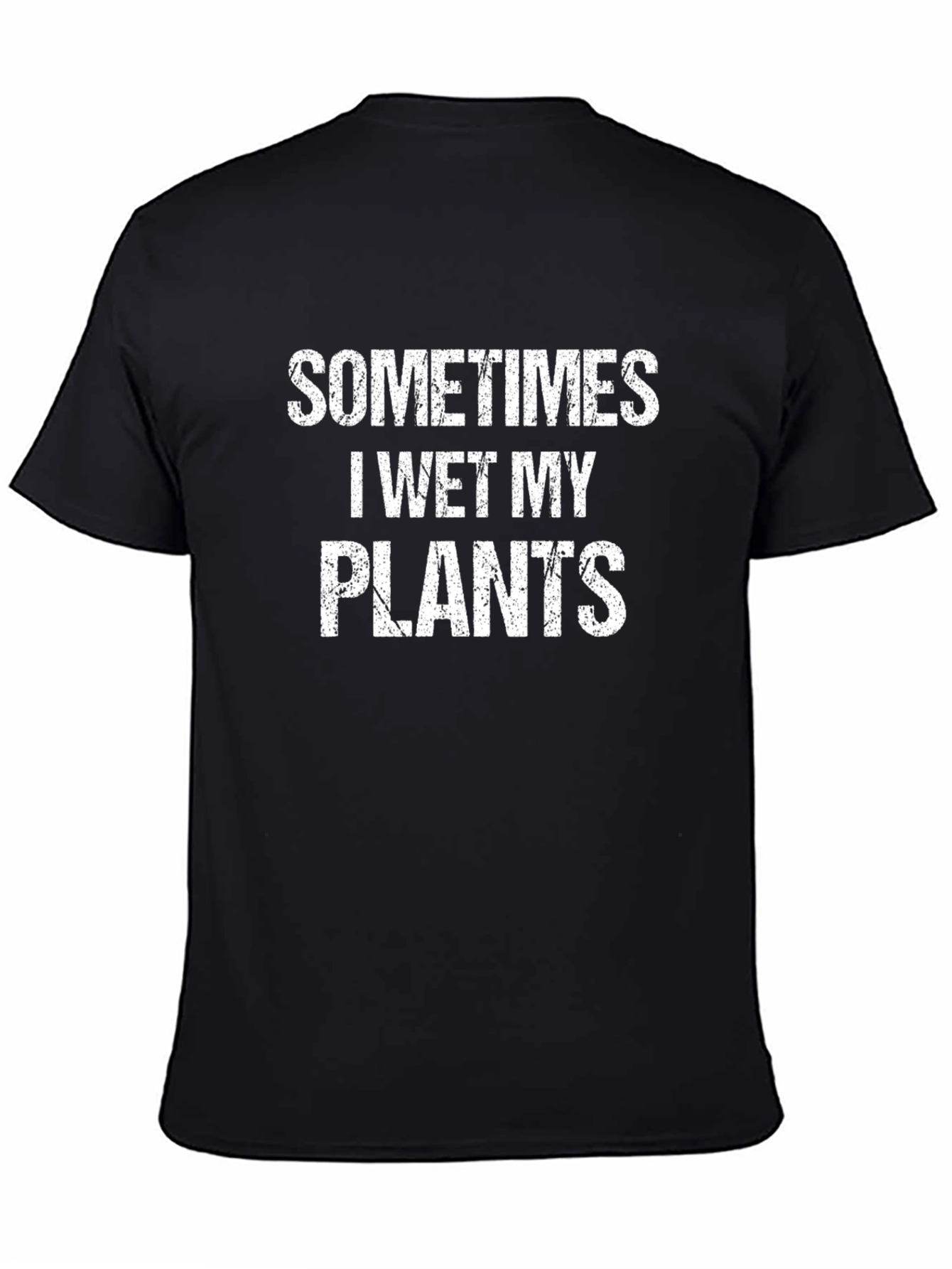 Black Funny "Sometimes I Wet My Plants" Black T-Shirt view 4