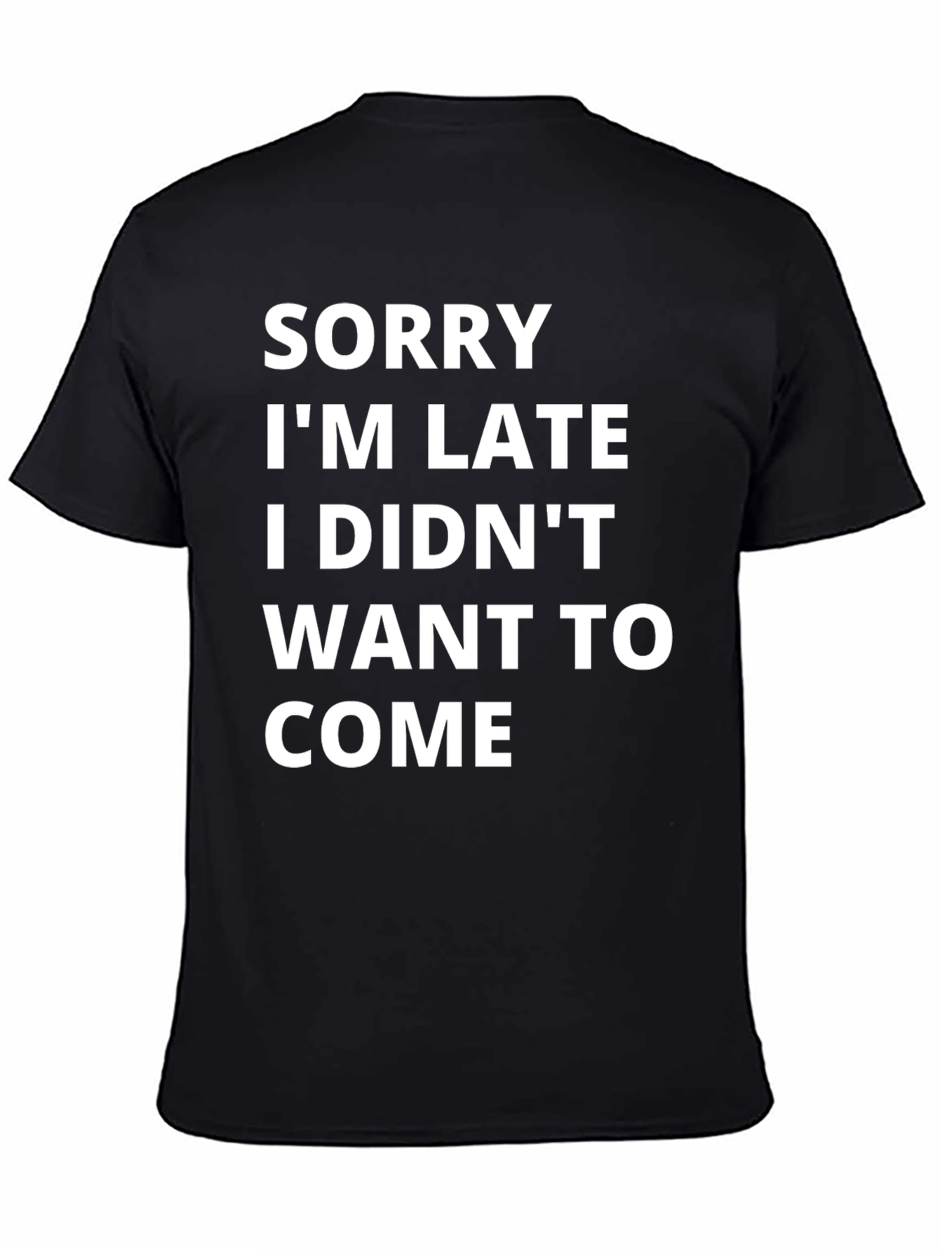 Black Funny Graphic Tee - Sorry I'm Late T-Shirt view 4