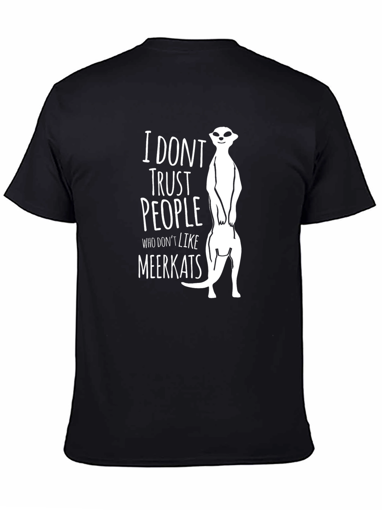 Black I Don't Trust People Who Don't Like Meerkats T-Shirt view 4