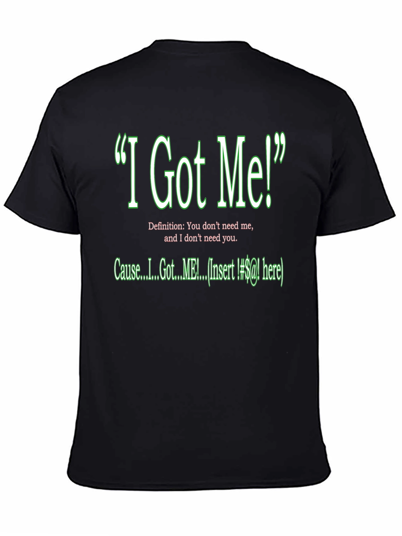 Black I Got Me! Graphic T-Shirt - Sarcastic Humor Tee view 4