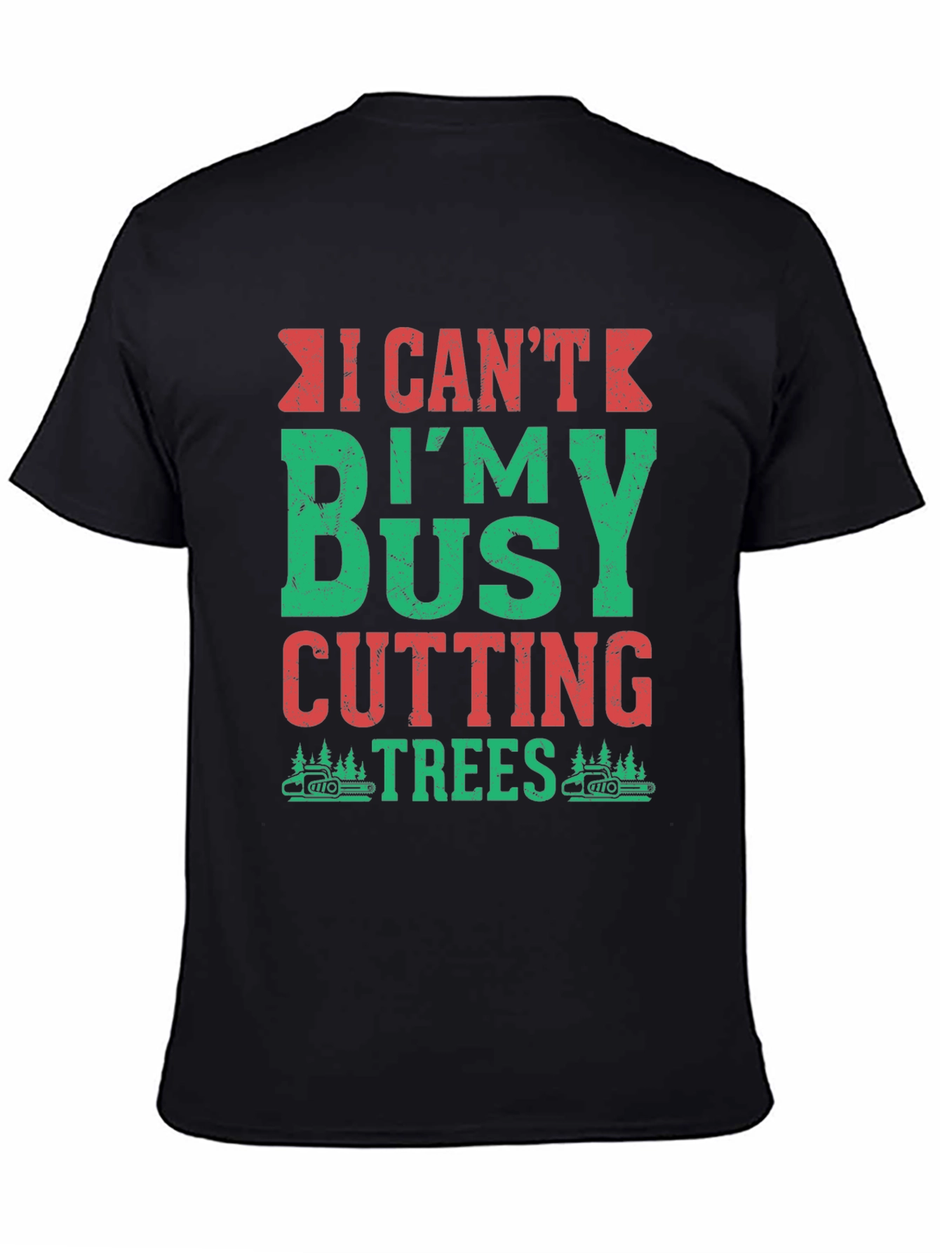 Black I Can't I'm Busy Cutting Trees T-Shirt view 4