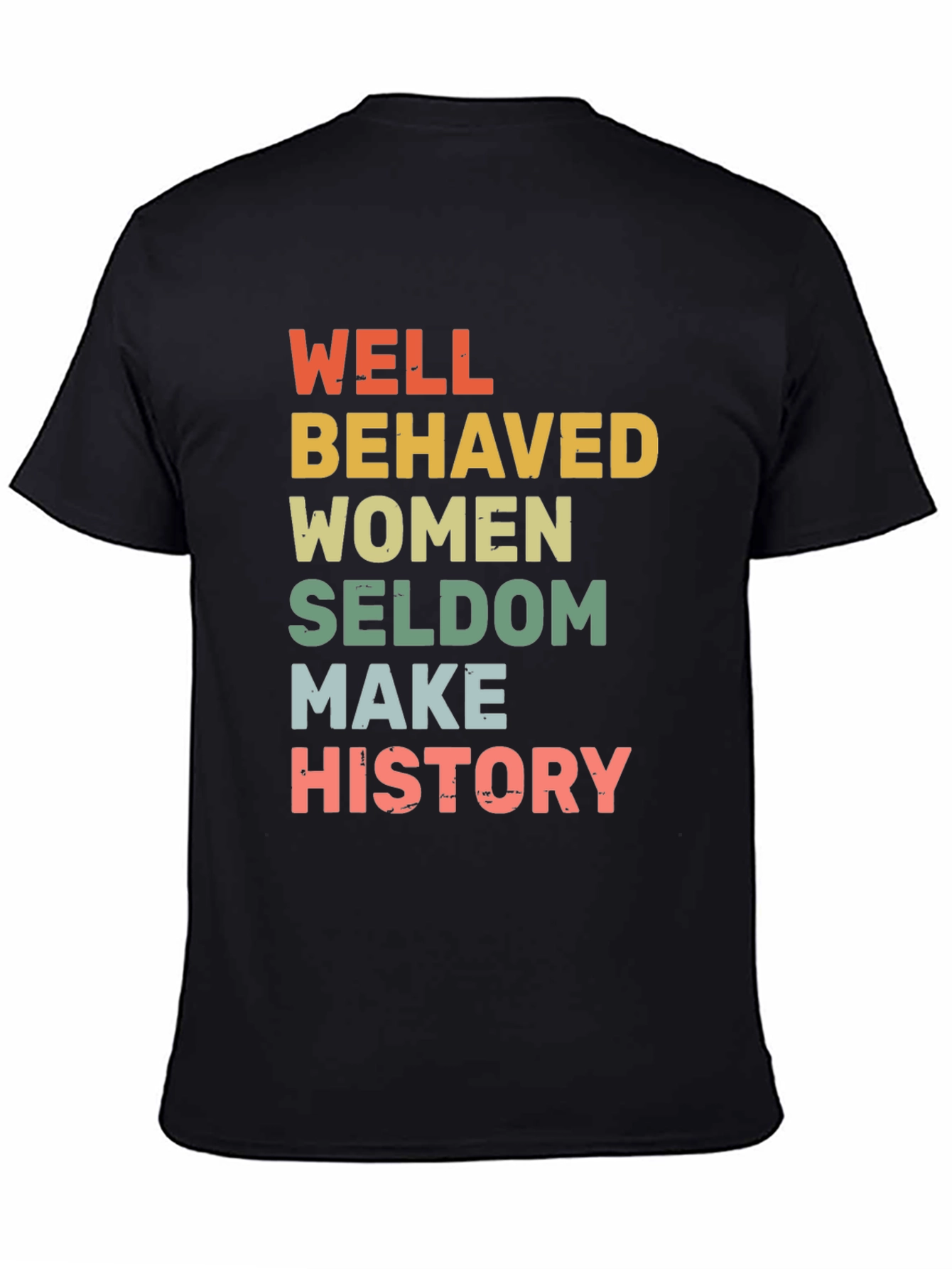 Black Well Behaved Women Seldome Make History T-Shirt view 4