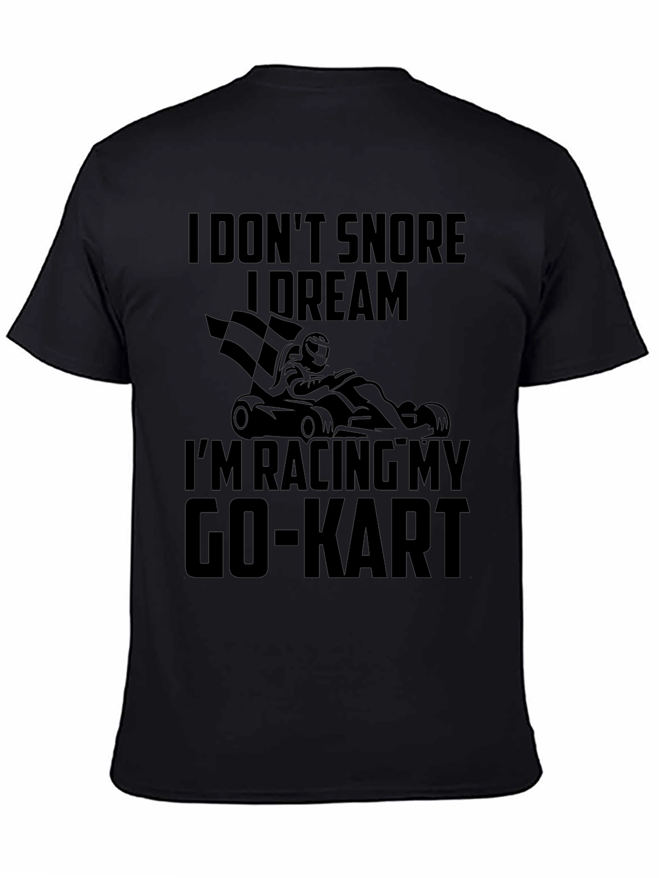 Black Funny Go-Kart Racing T-Shirt - I Don't Snore, I Dream view 4