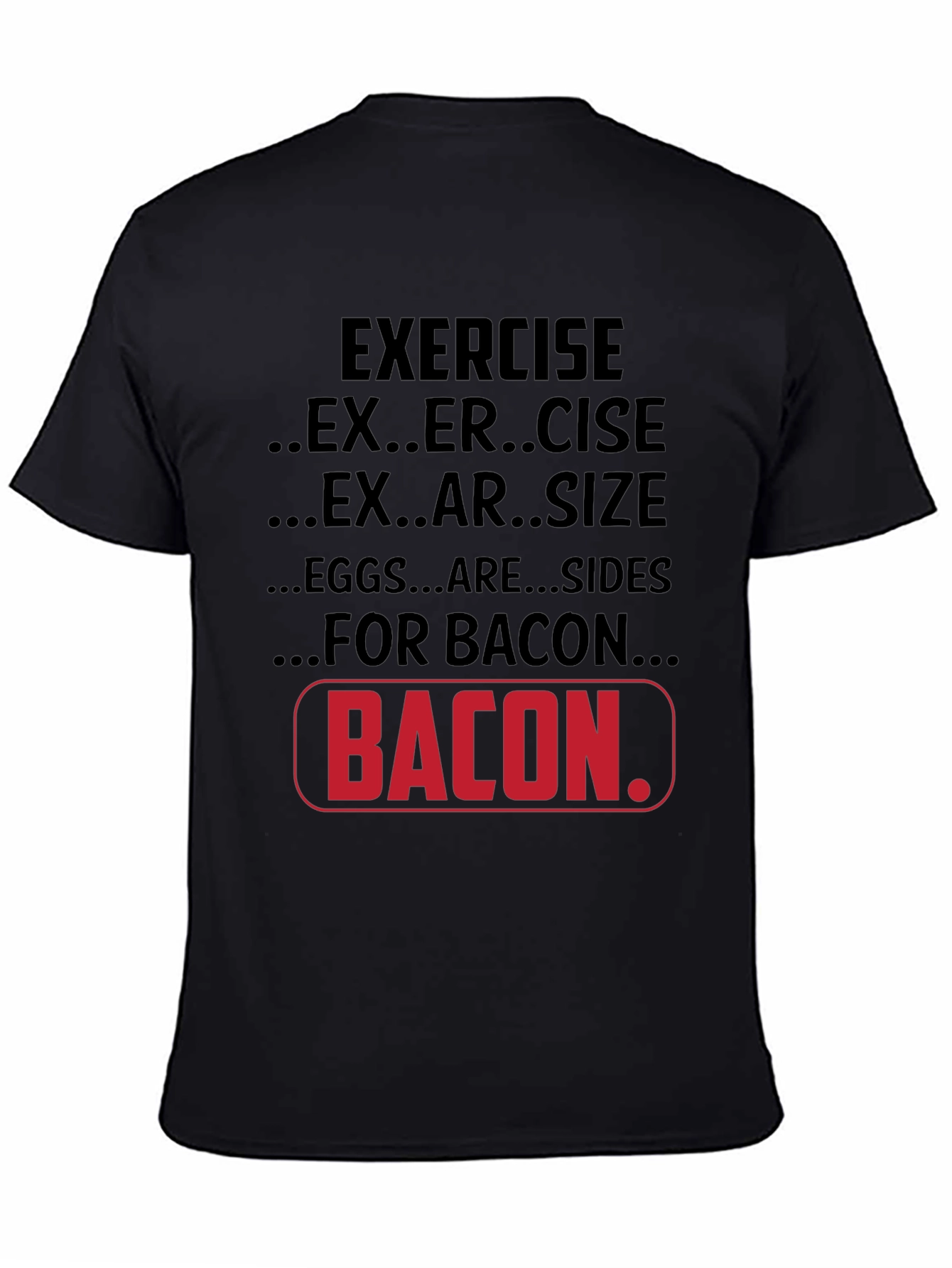 Black Bacon Lover T-Shirt: Exercise, Exersize, Eggs are Sides view 4