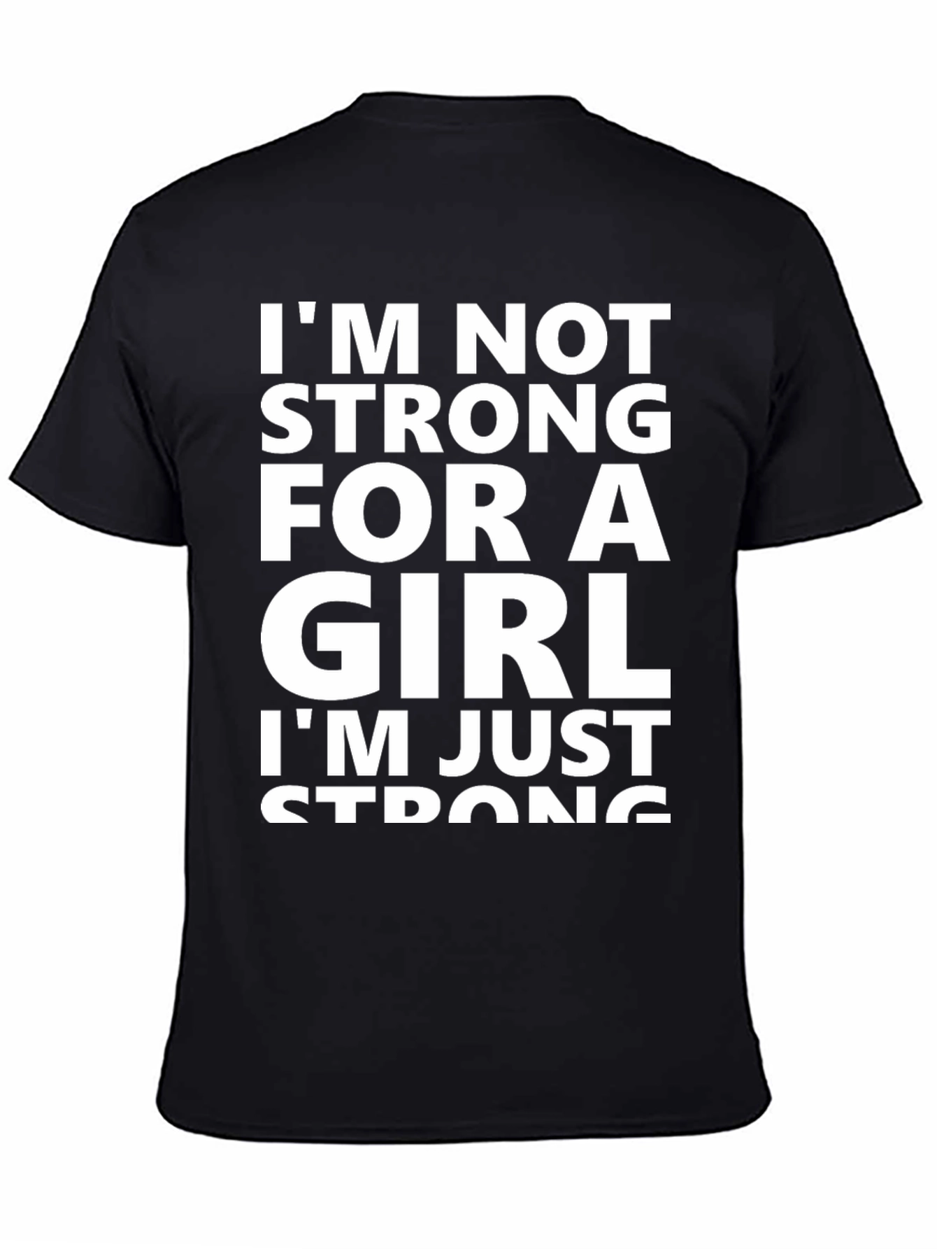 Black I'm Not Strong For A Girl T-Shirt view 4
