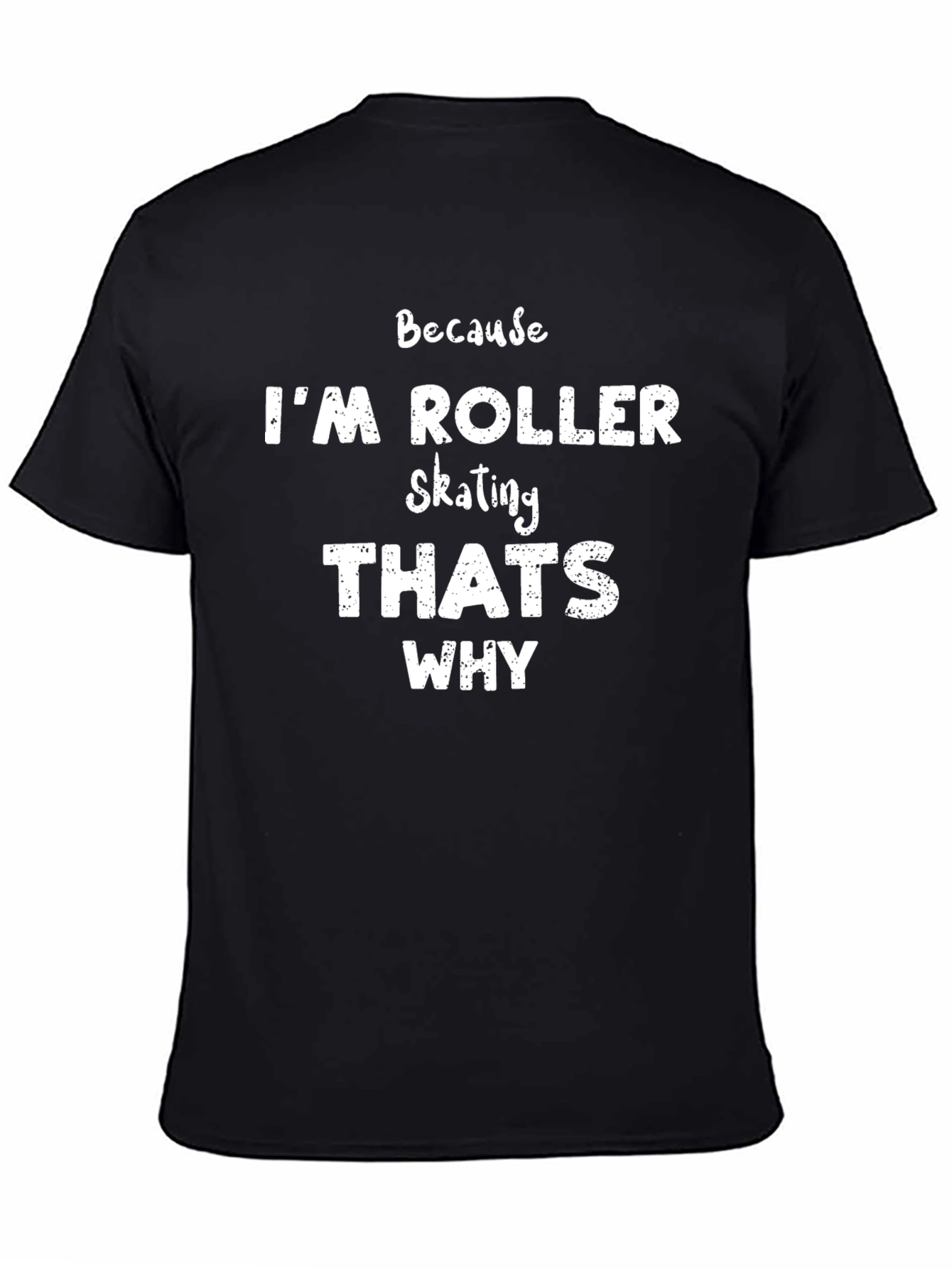 Black Roller Skating Humor T-Shirt - Why I'm Roller Skating view 4