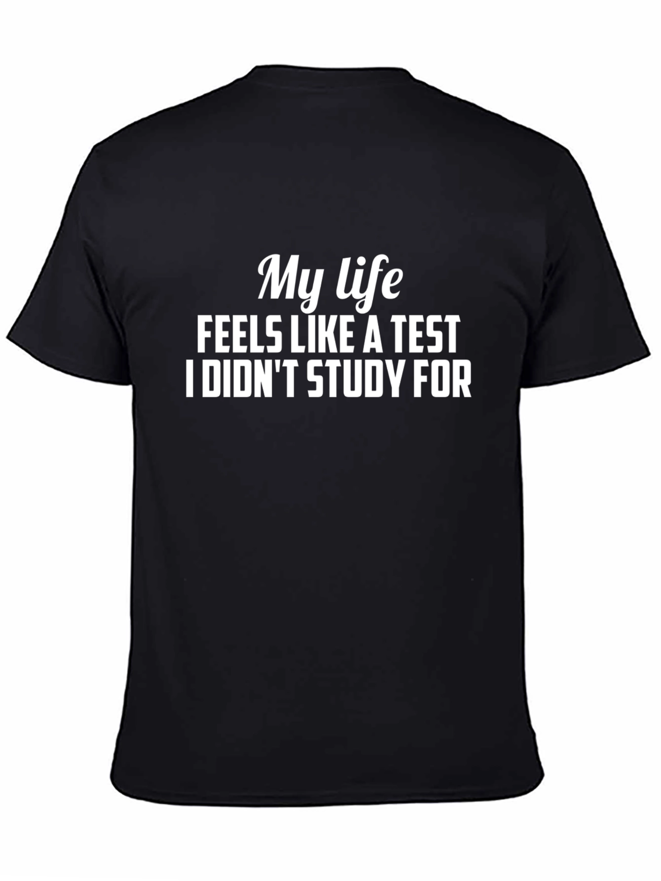 Black My Life Feels Like a Test Funny Graphic Tee view 4