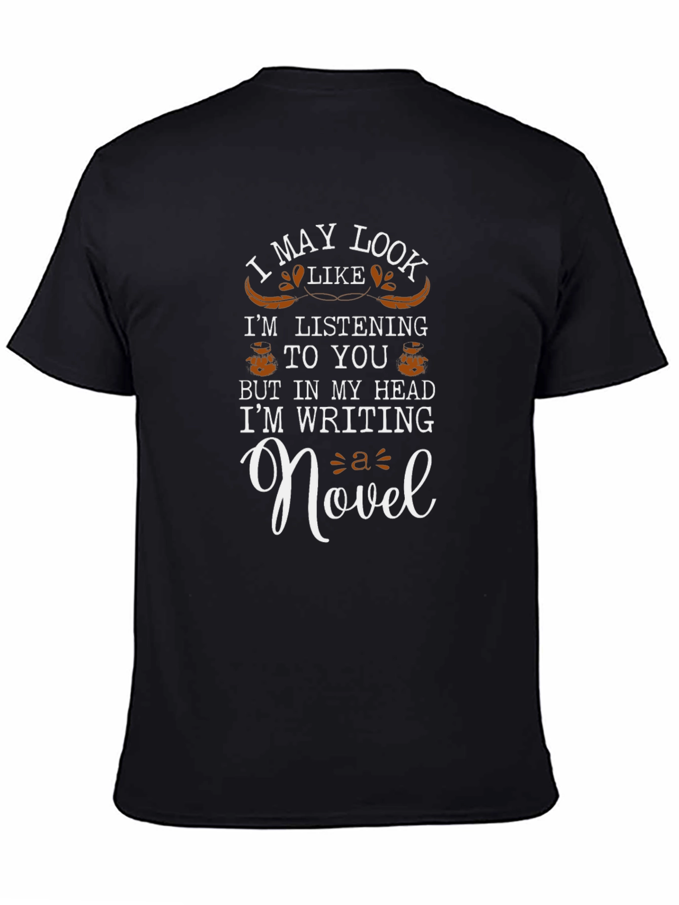 Black Writer's Novelty T-Shirt: "I May Look Like I'm Listening" view 4