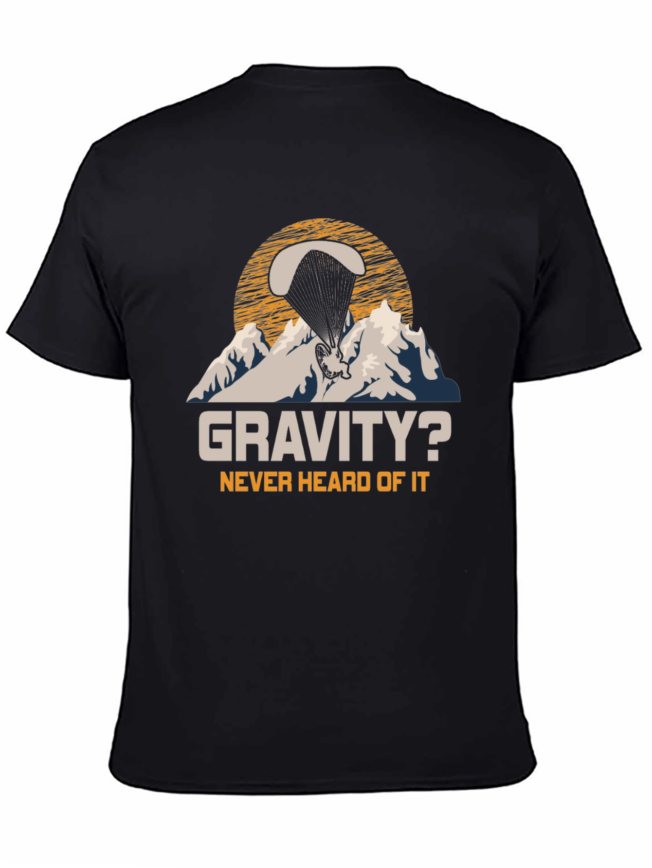 Black Gravity? Never Heard Of It Paragliding T-Shirt view 4