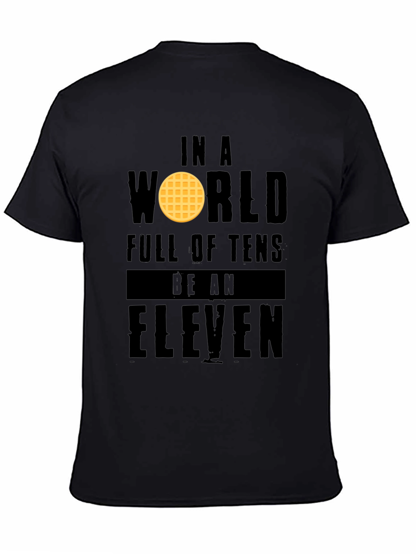 Black In a World Full of Tens Be an Eleven T-Shirt view 4