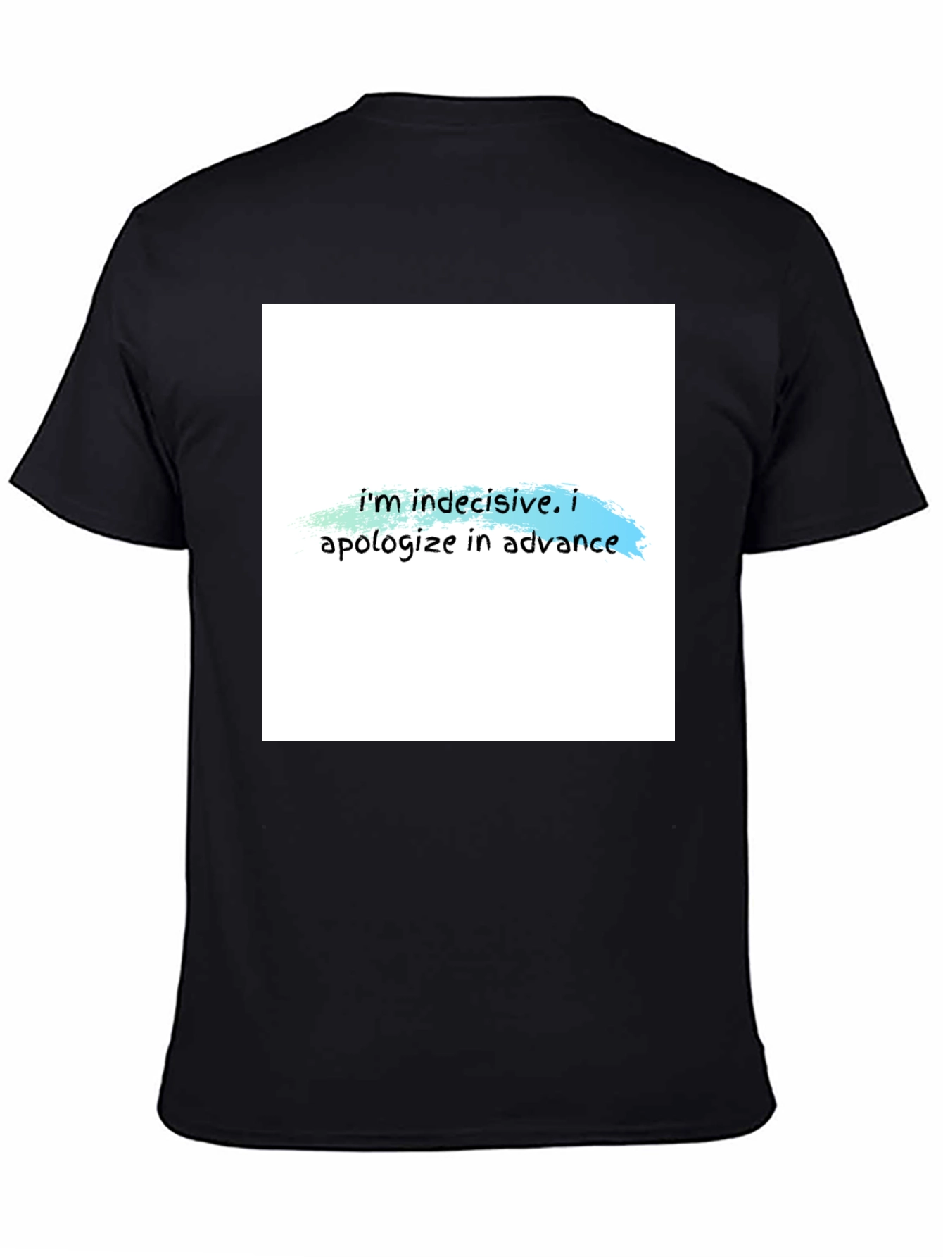 Black Indecisive T-Shirt - Funny Apology Tee view 4