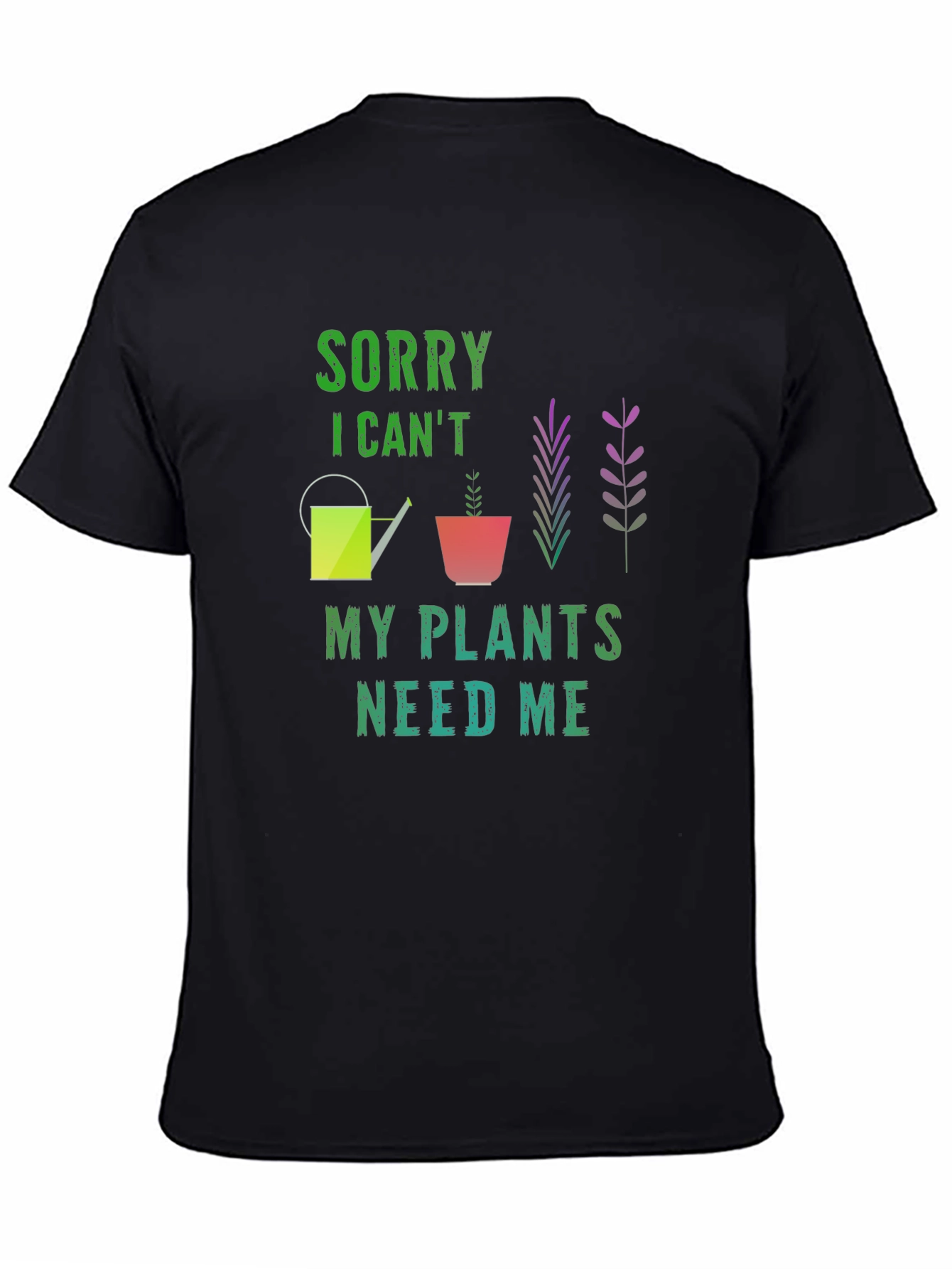 Black Sorry I Can't My Plants Need Me Black T-Shirt view 4