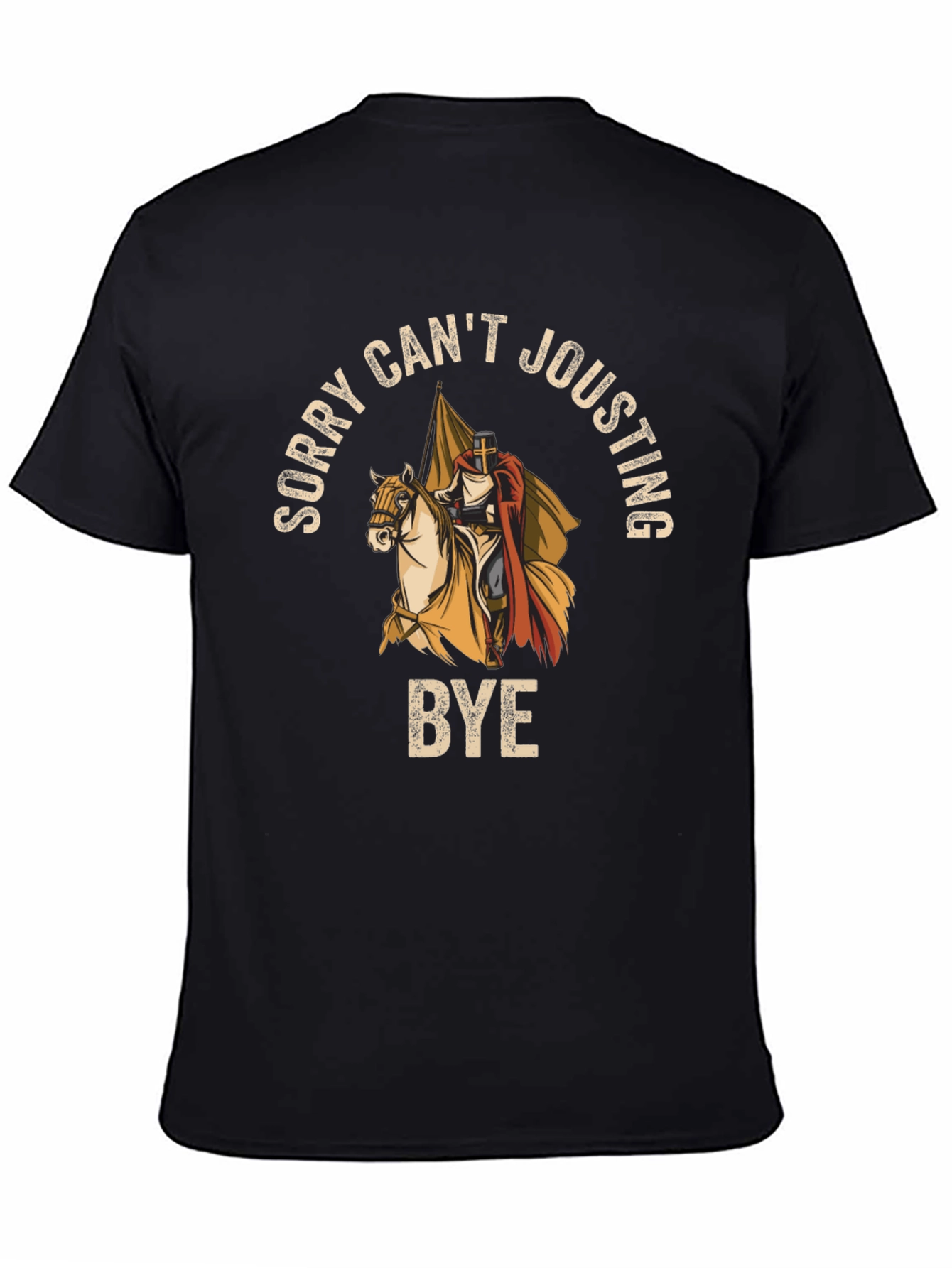 Black Sorry Can't Jousting Bye Black T-Shirt view 4