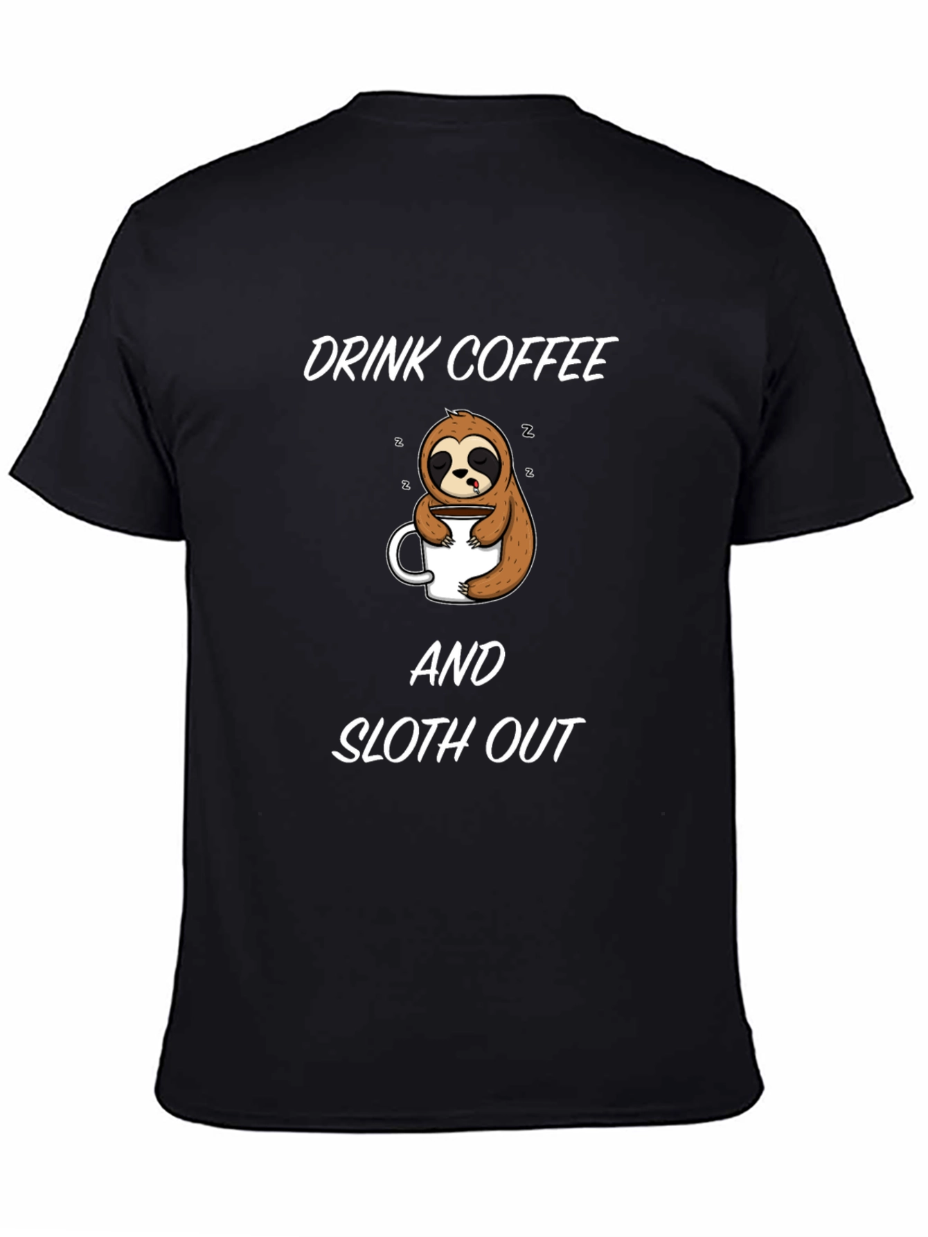 Black Drink Coffee and Sloth Out Black T-Shirt view 4