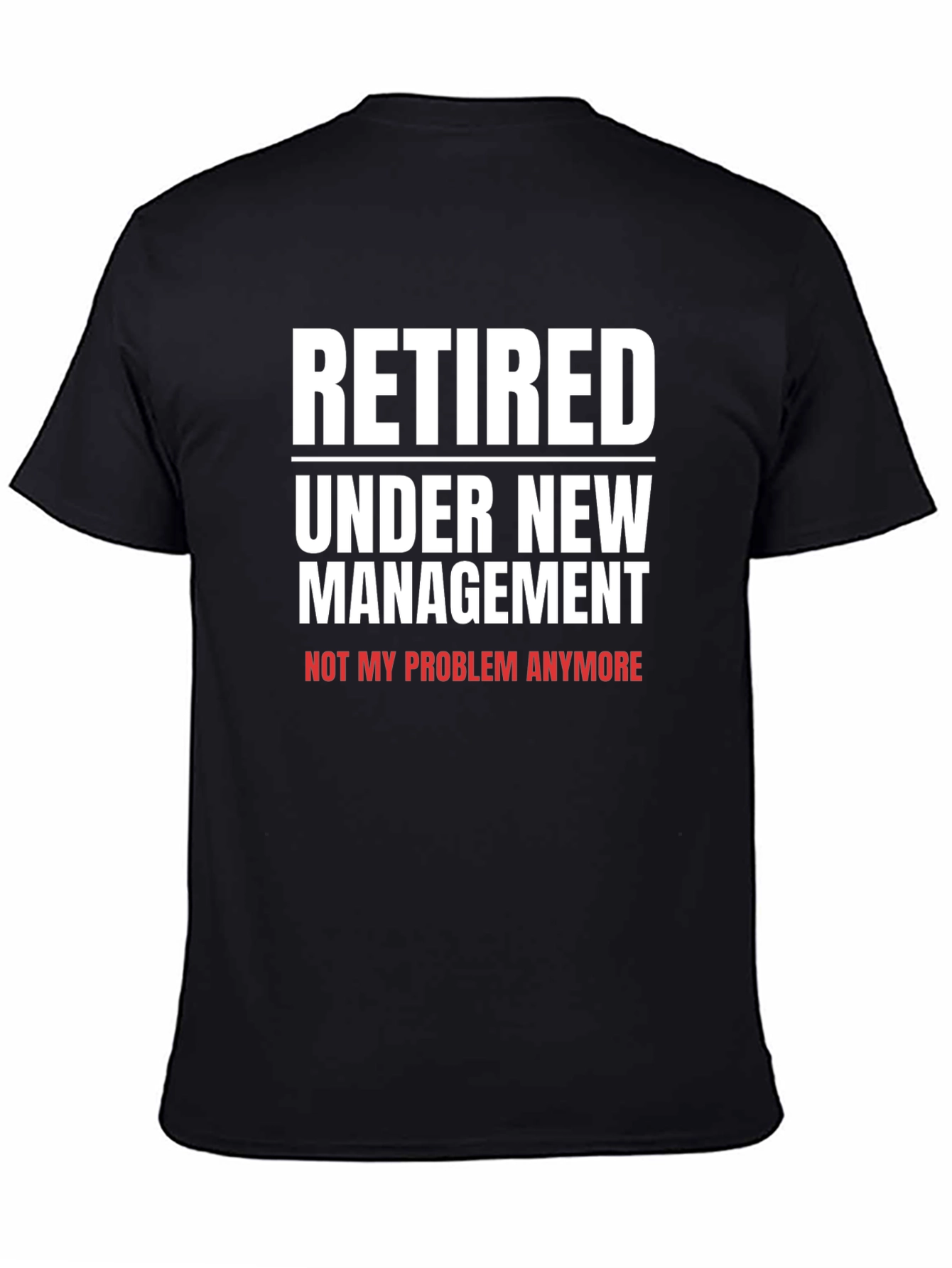 Black Retired Under New Management T-Shirt view 4