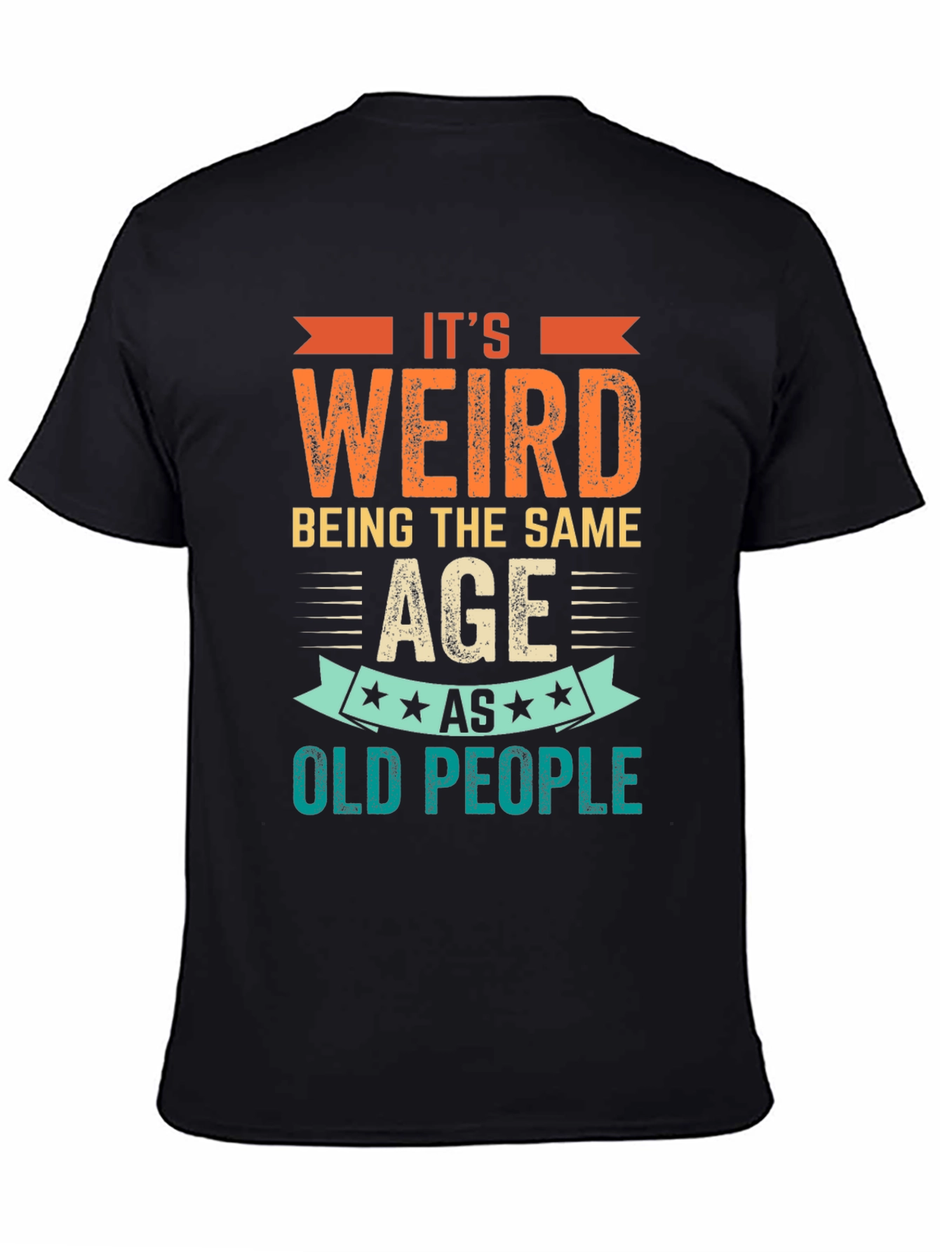 Black It's Weird Being The Same Age as Old People T-Shirt view 4