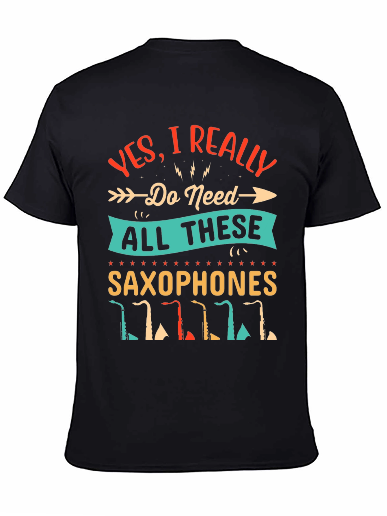 Black Saxophone Lover T-Shirt - I Need All These Saxophones! view 4