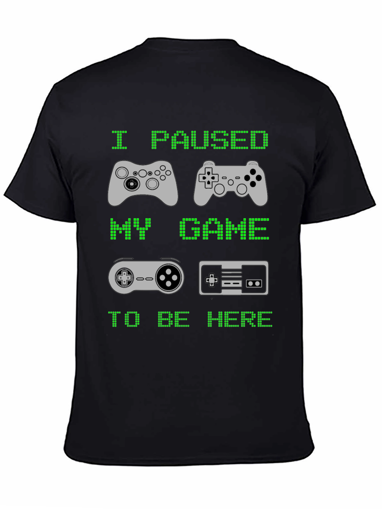 Black I Paused My Game to Be Here T-Shirt view 4