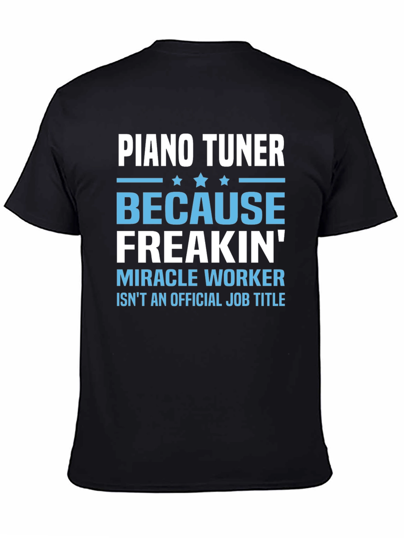 Black Piano Tuner Graphic Tee - Freakin' Miracle Worker Job Title view 4