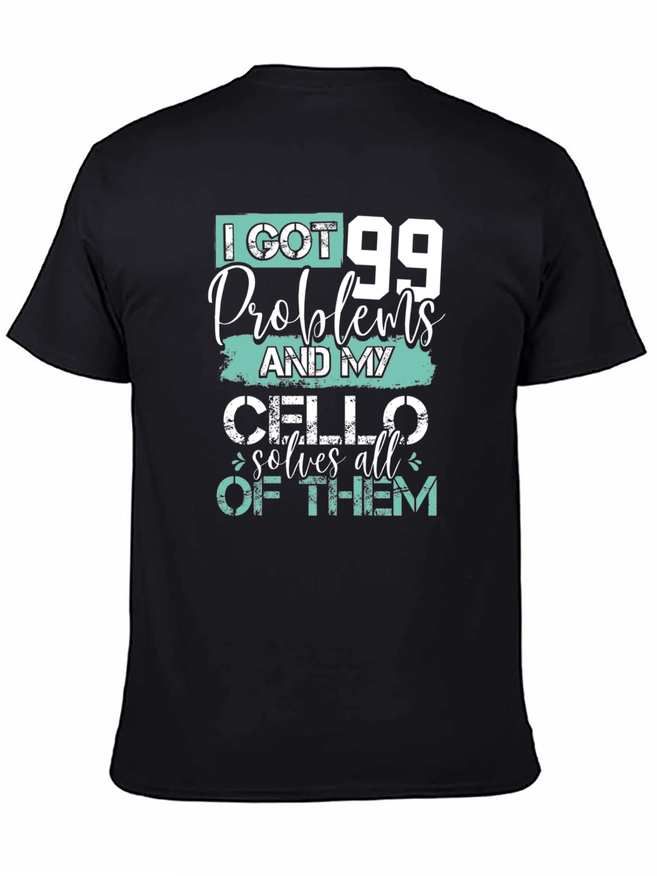 Black 99 Problems Cello T-Shirt - Musician's Humor Tee view 4
