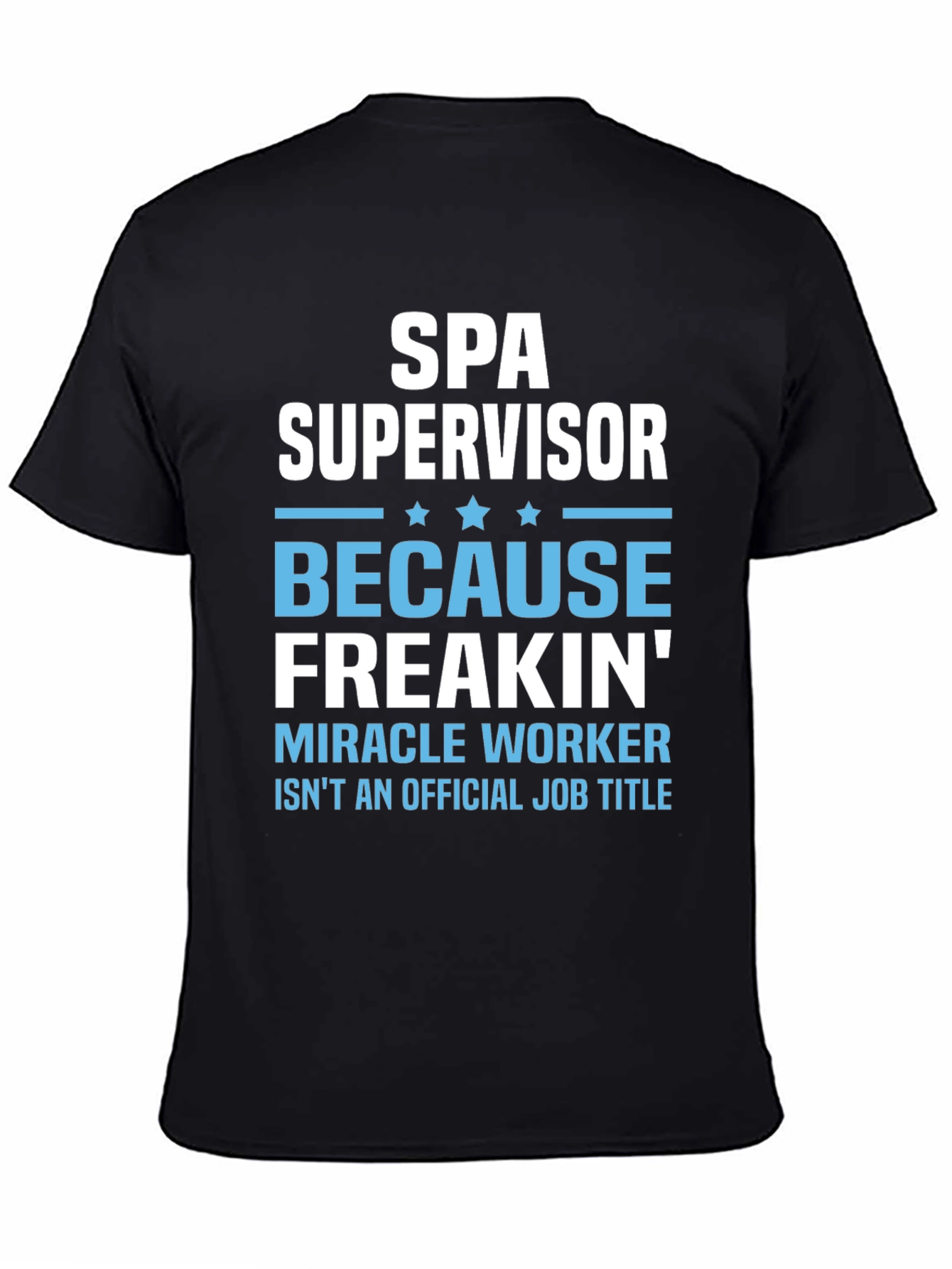 Black Spa Supervisor T-Shirt Funny Miracle Worker Job view 4
