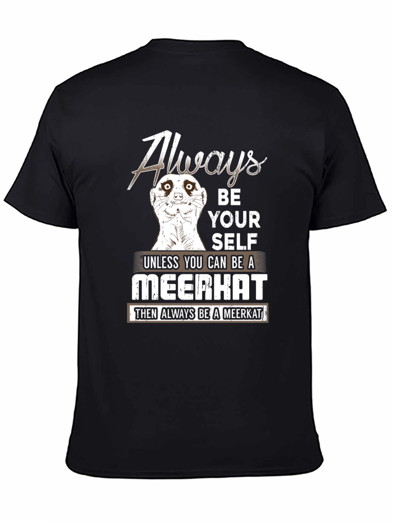 Black Always Be a Meerkat Graphic Tee view 4
