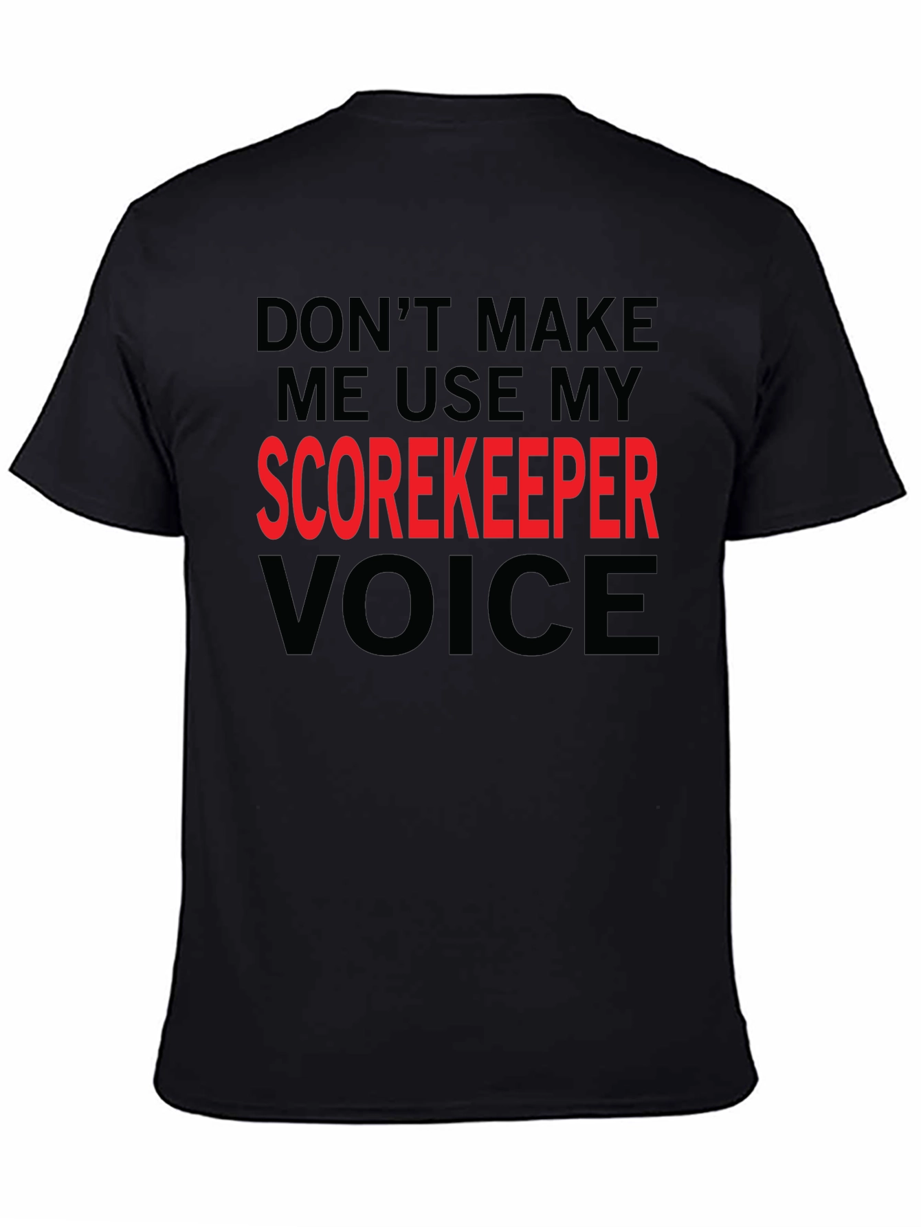 Black Scorekeeper Voice T-Shirt - Funny Warning Tee view 4