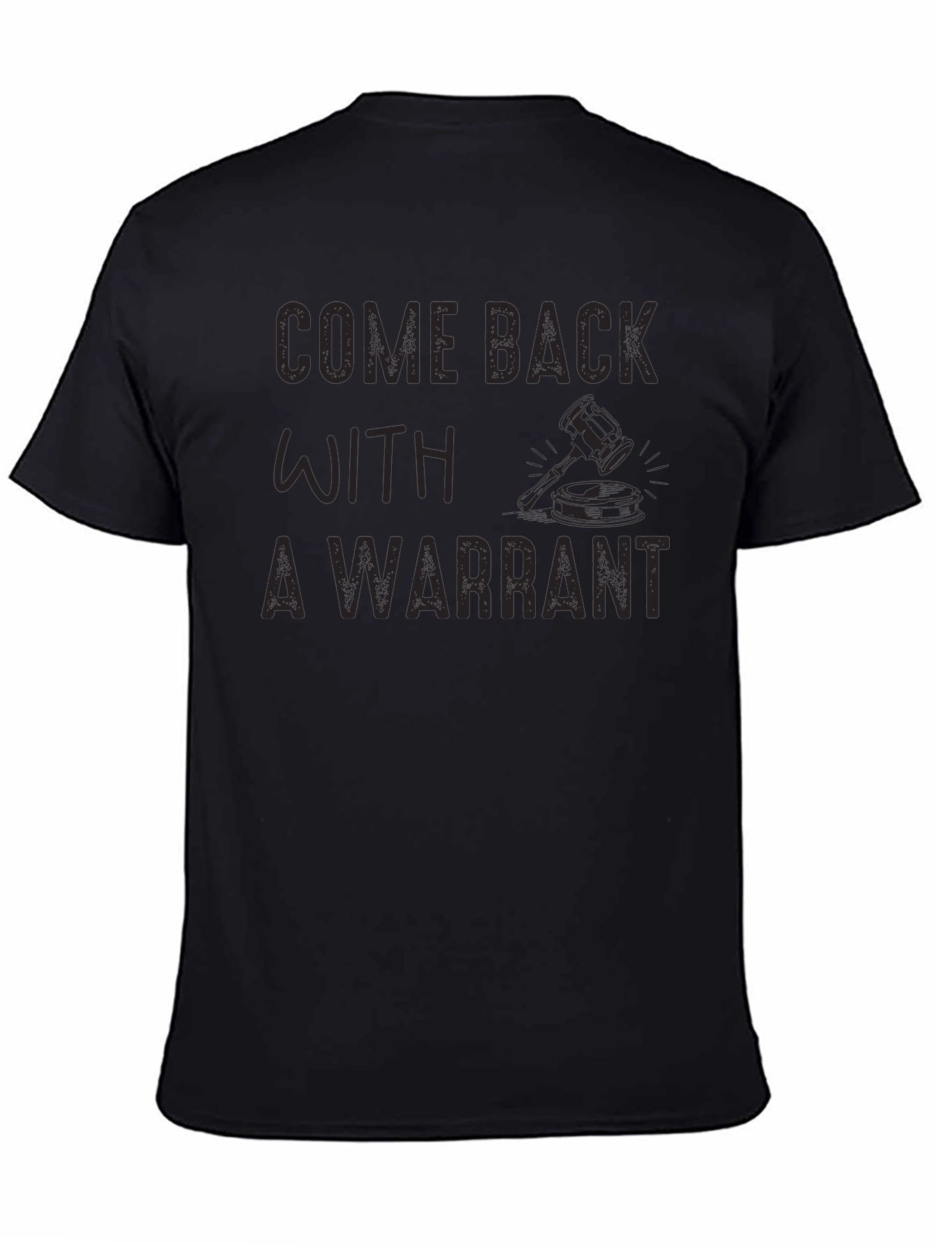 Come Back With A Warrant Novelty Graphic T-Shirt - 4