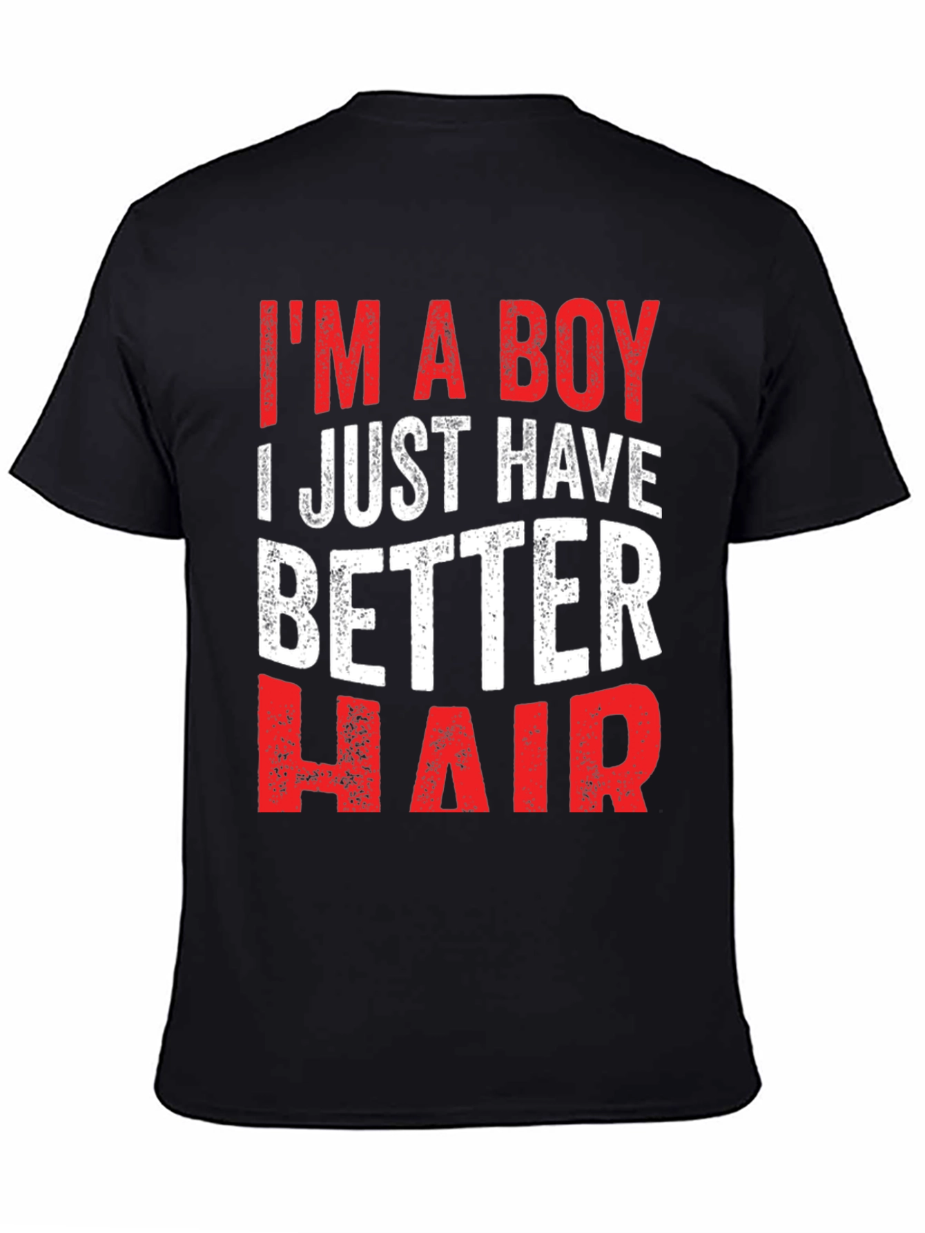 Black Funny 'I'm a Boy, I Just Have Better Hair' T-Shirt view 4