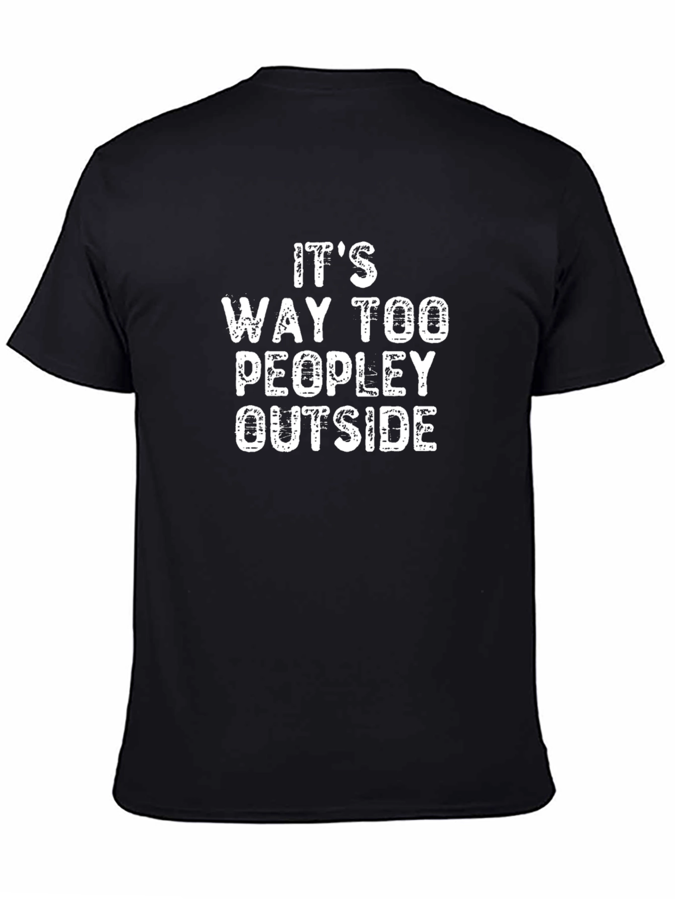 Black Funny "It's Way Too Peopley Outside" Black T-Shirt view 4