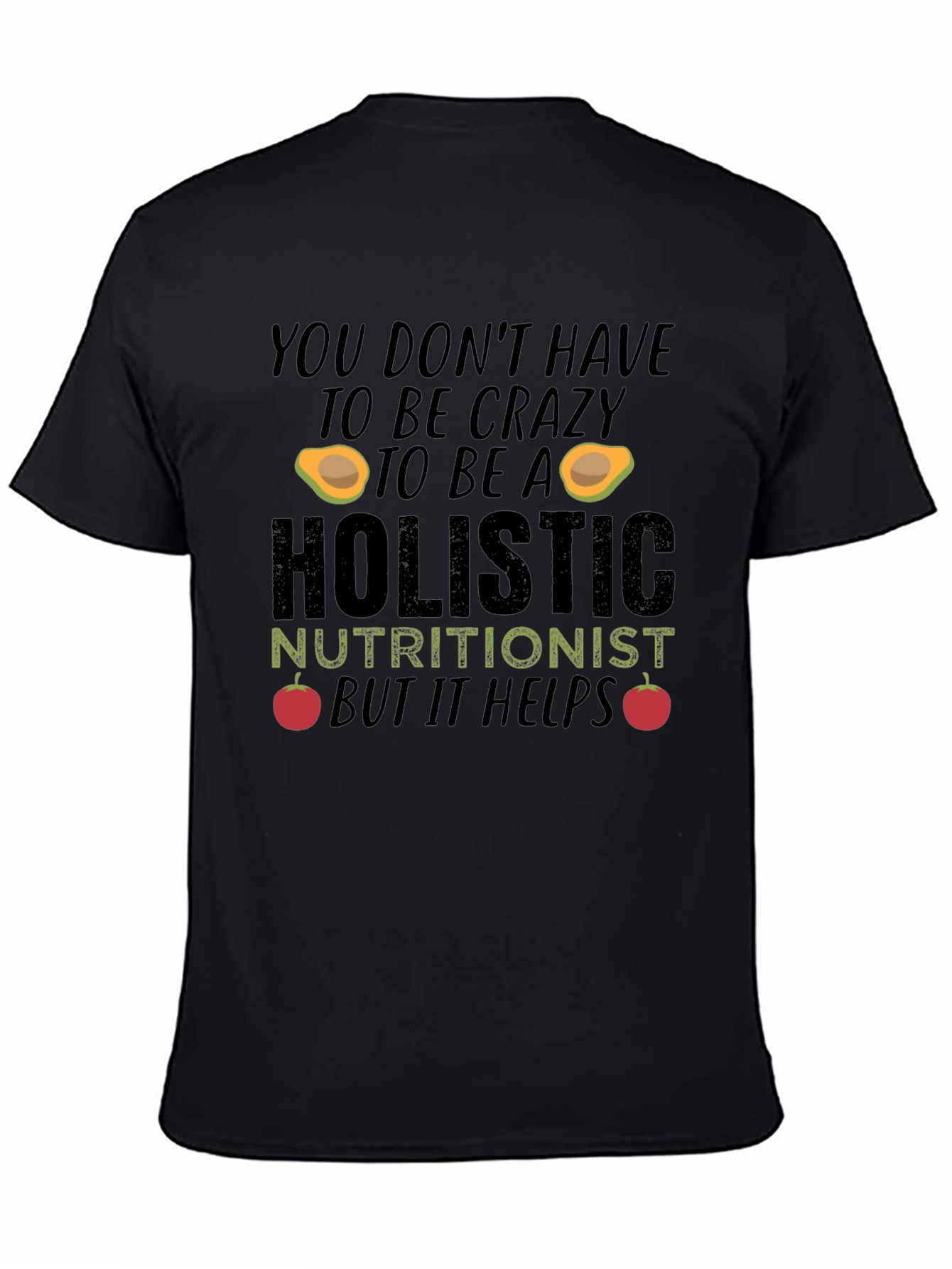 Crazy Holistic Nutritionist Black T-Shirt - 4