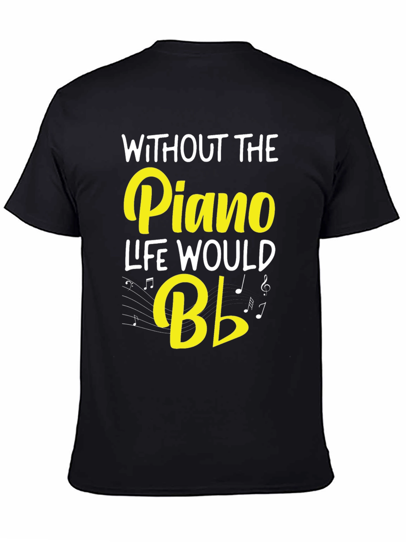 Black Piano Music T-Shirt - Without the Piano Life Would B Flat view 4