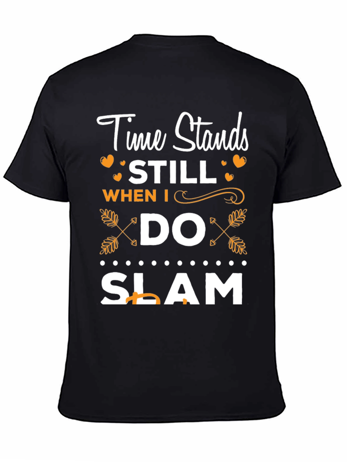 Time Stands Still When I Do Slam T-Shirt - 4