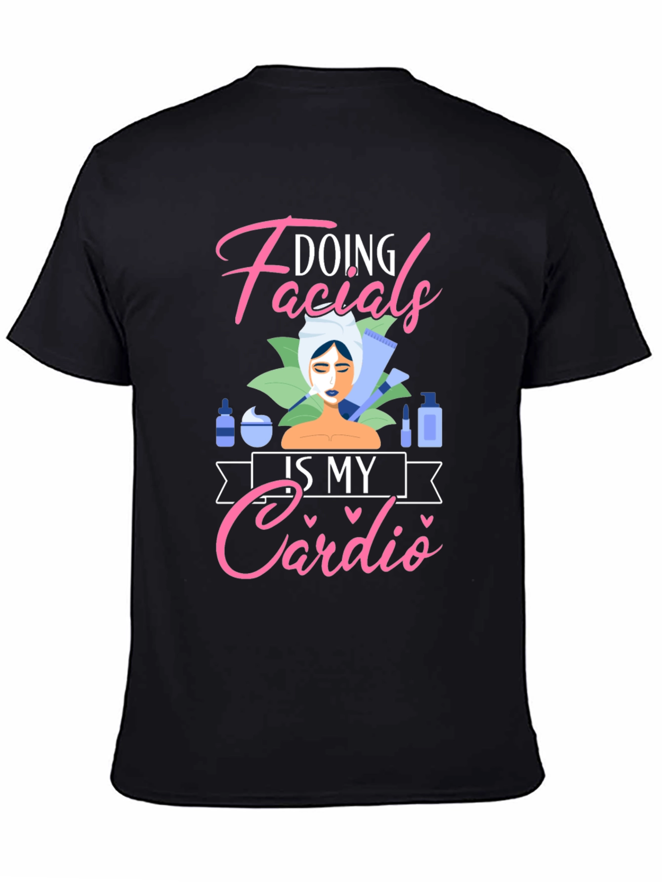 Black Doing Facials Is My Cardio T-Shirt view 4