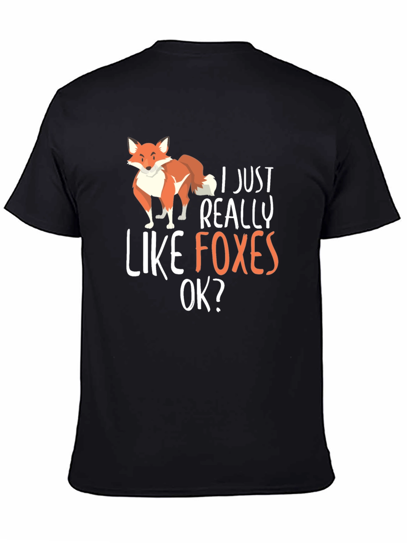 Black I Just Really Like Foxes OK? Black T-Shirt view 4